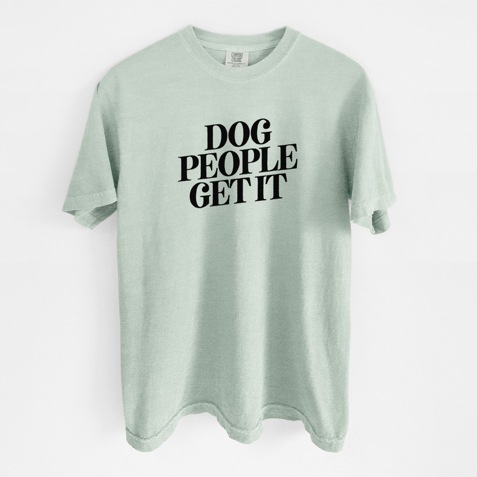 Dog People Get it - Unisex Comfort Colors Garment-Dyed Heavyweight T-shirt in Bay