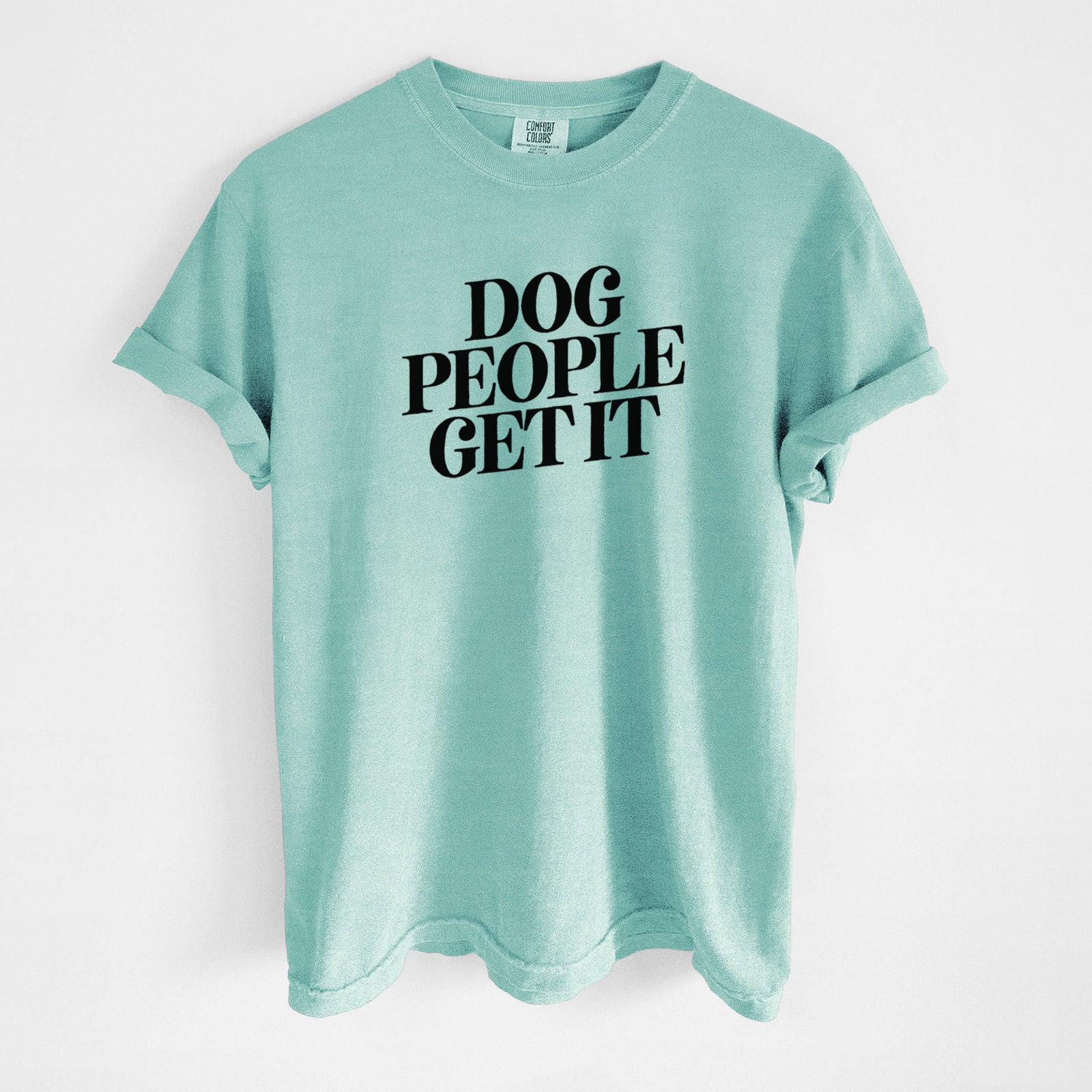 Dog People Get it - Unisex Comfort Colors Garment-Dyed Heavyweight T-shirt in Chalky Mint