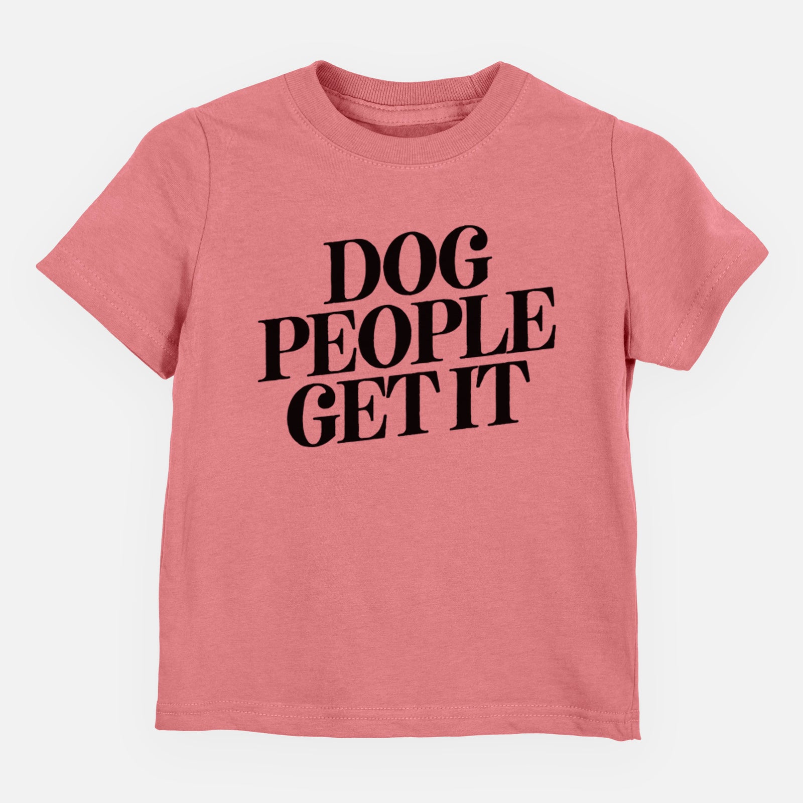 Dog People Get it - Kids/Youth/Toddler Shirt