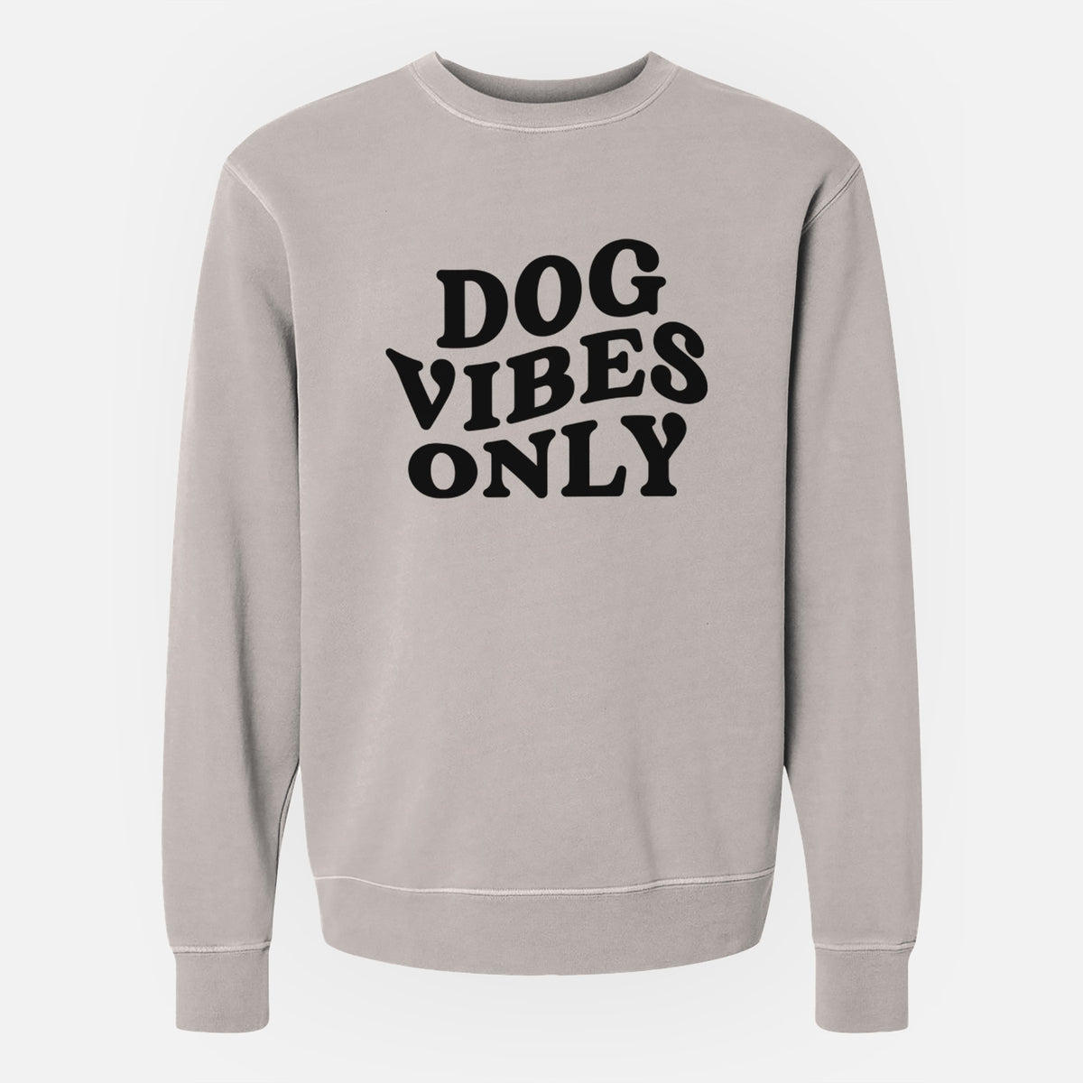 Dog Vibes Only - Unisex Pigment Dyed Crew Sweatshirt