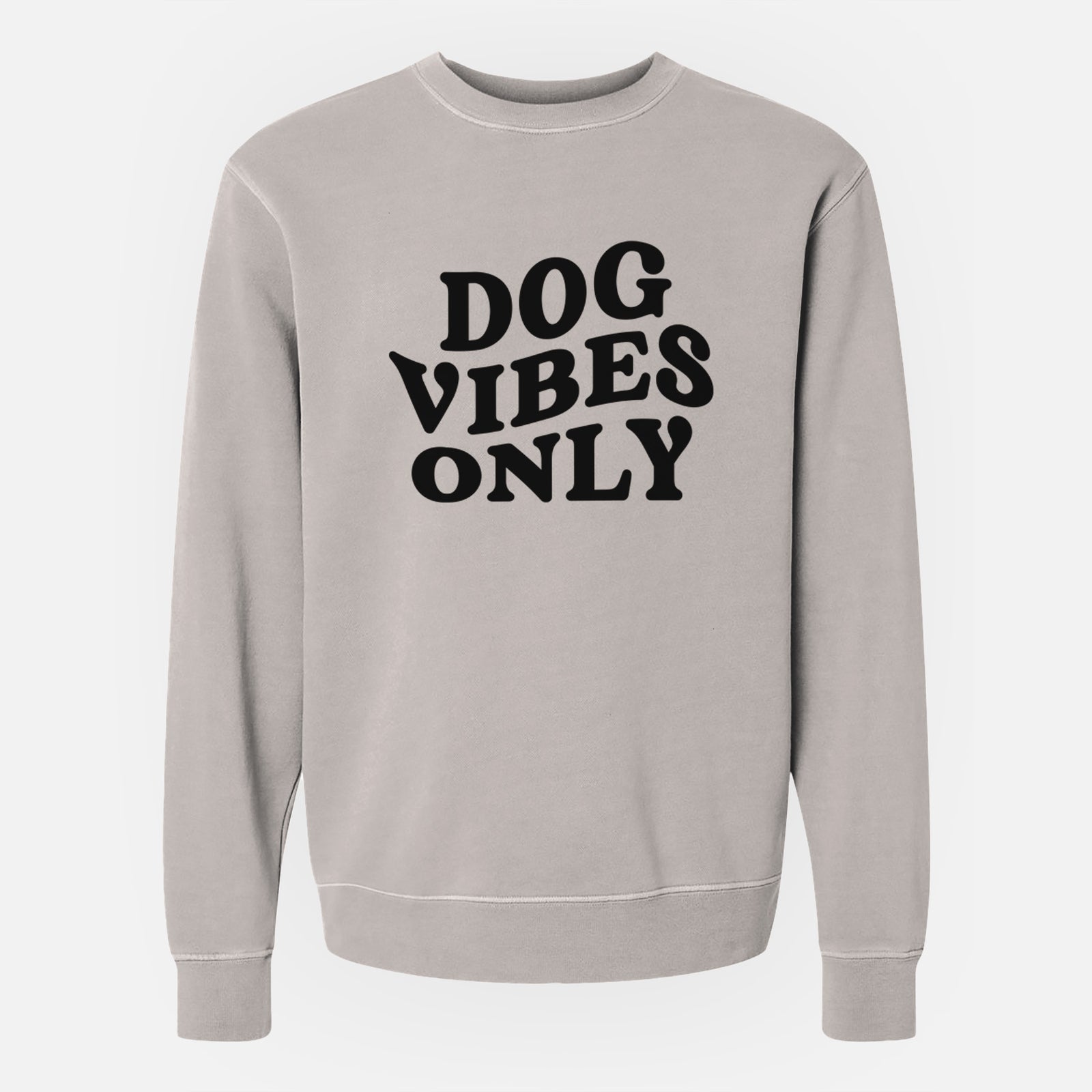 Dog Vibes Only - Unisex Pigment Dyed Crew Sweatshirt