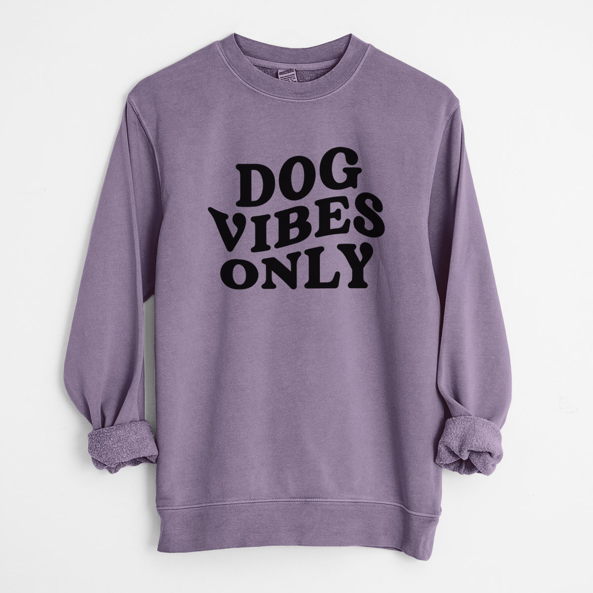 Dog Vibes Only - Unisex Pigment Dyed Crew Sweatshirt