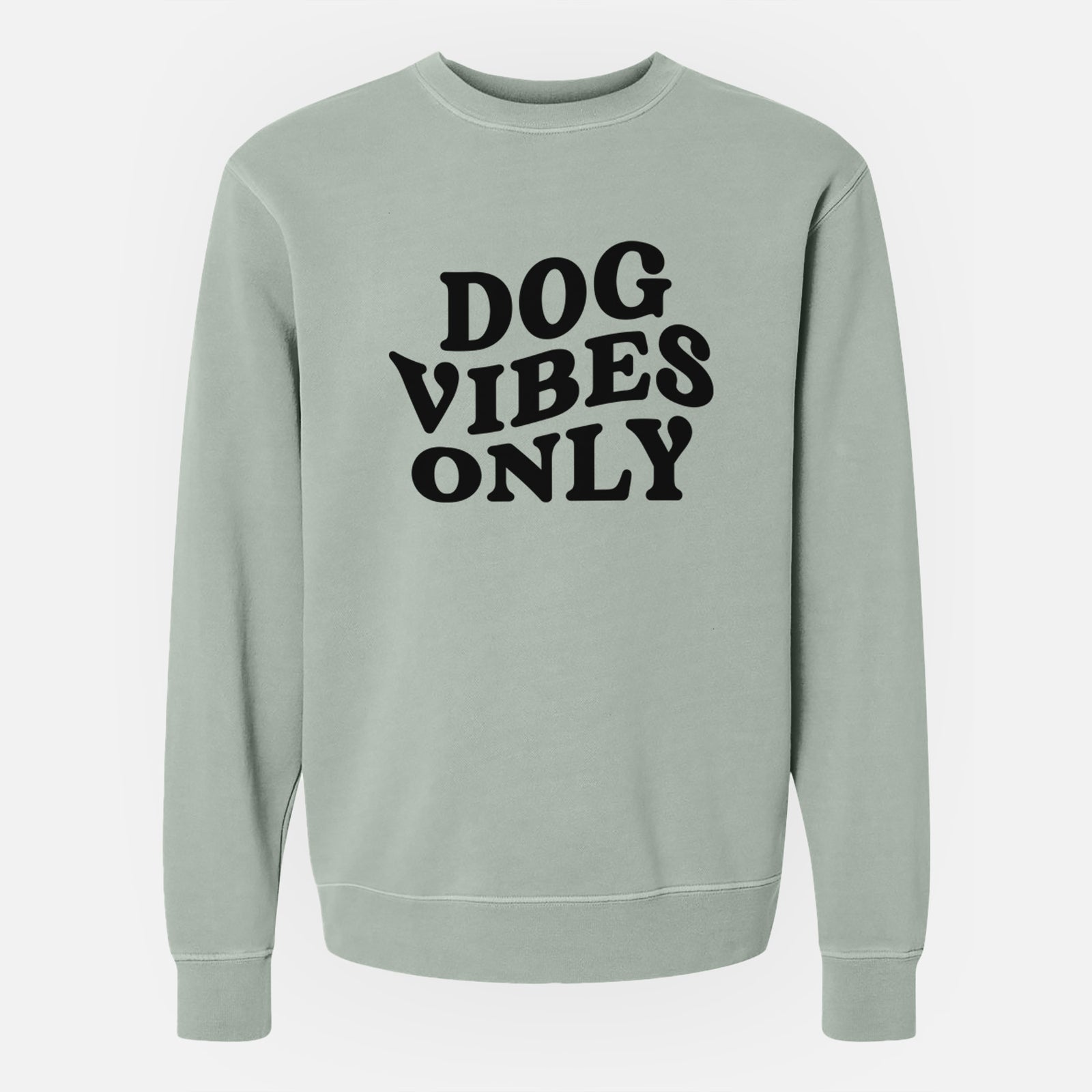 Dog Vibes Only - Unisex Pigment Dyed Crew Sweatshirt