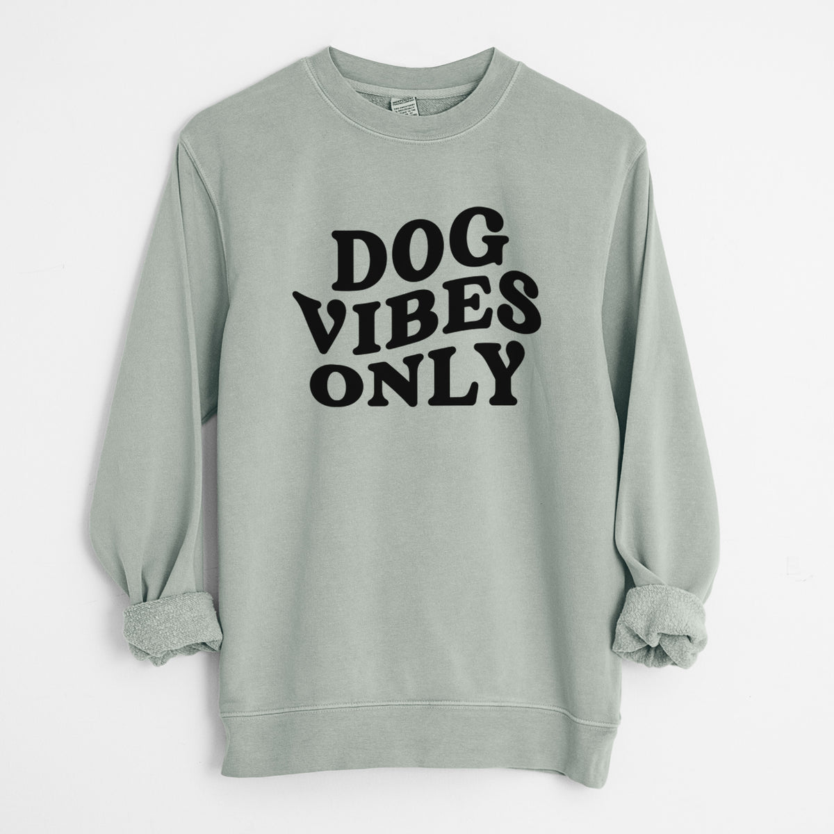 Dog Vibes Only - Unisex Pigment Dyed Crew Sweatshirt