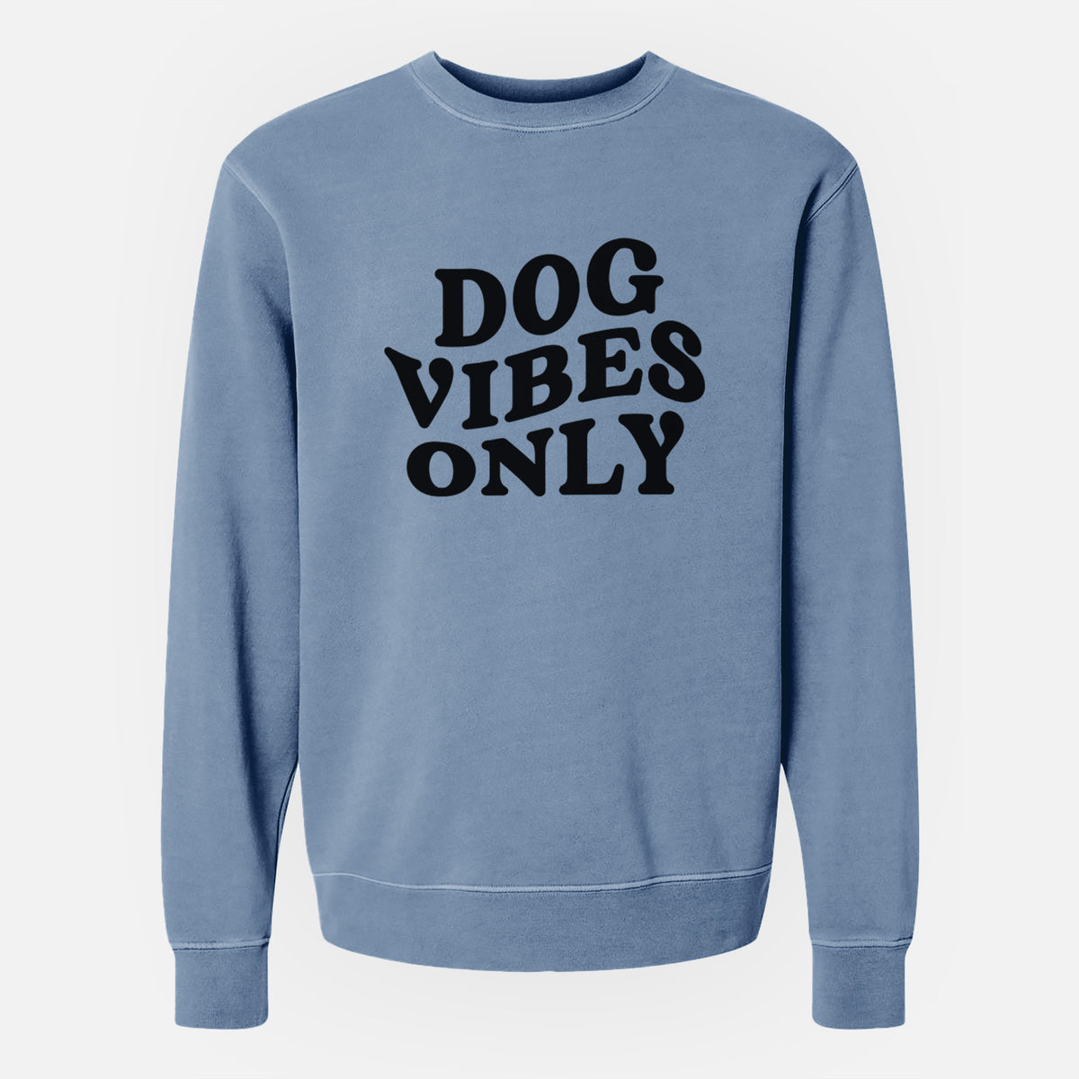 Dog Vibes Only - Unisex Pigment Dyed Crew Sweatshirt