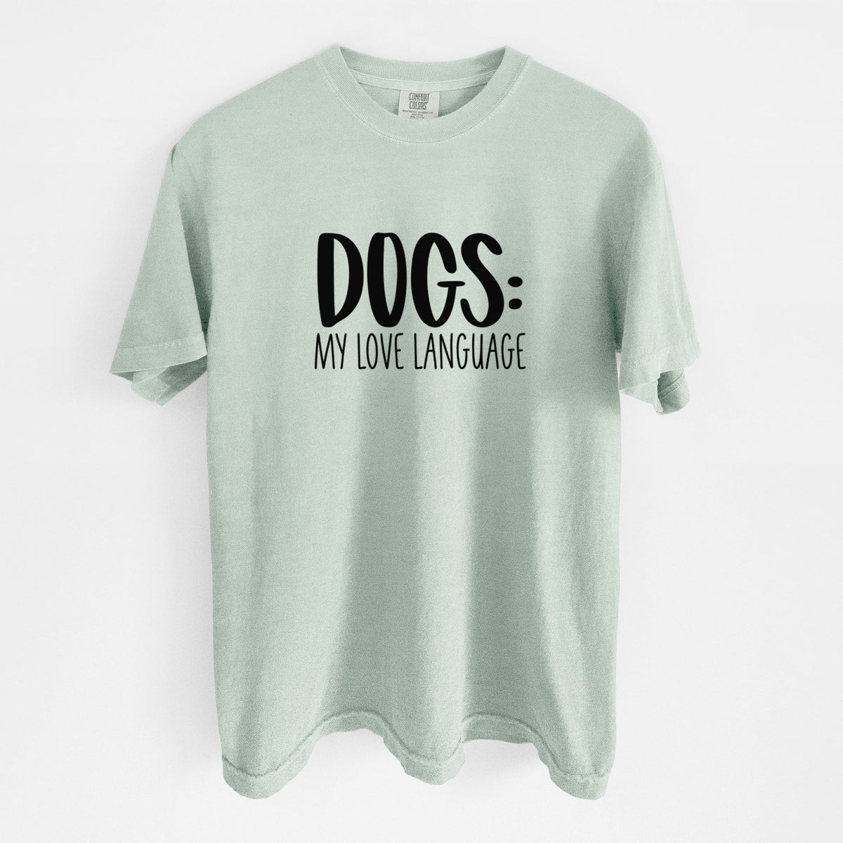 Dogs: My Love Language - Unisex Comfort Colors Garment-Dyed Heavyweight T-shirt in Bay