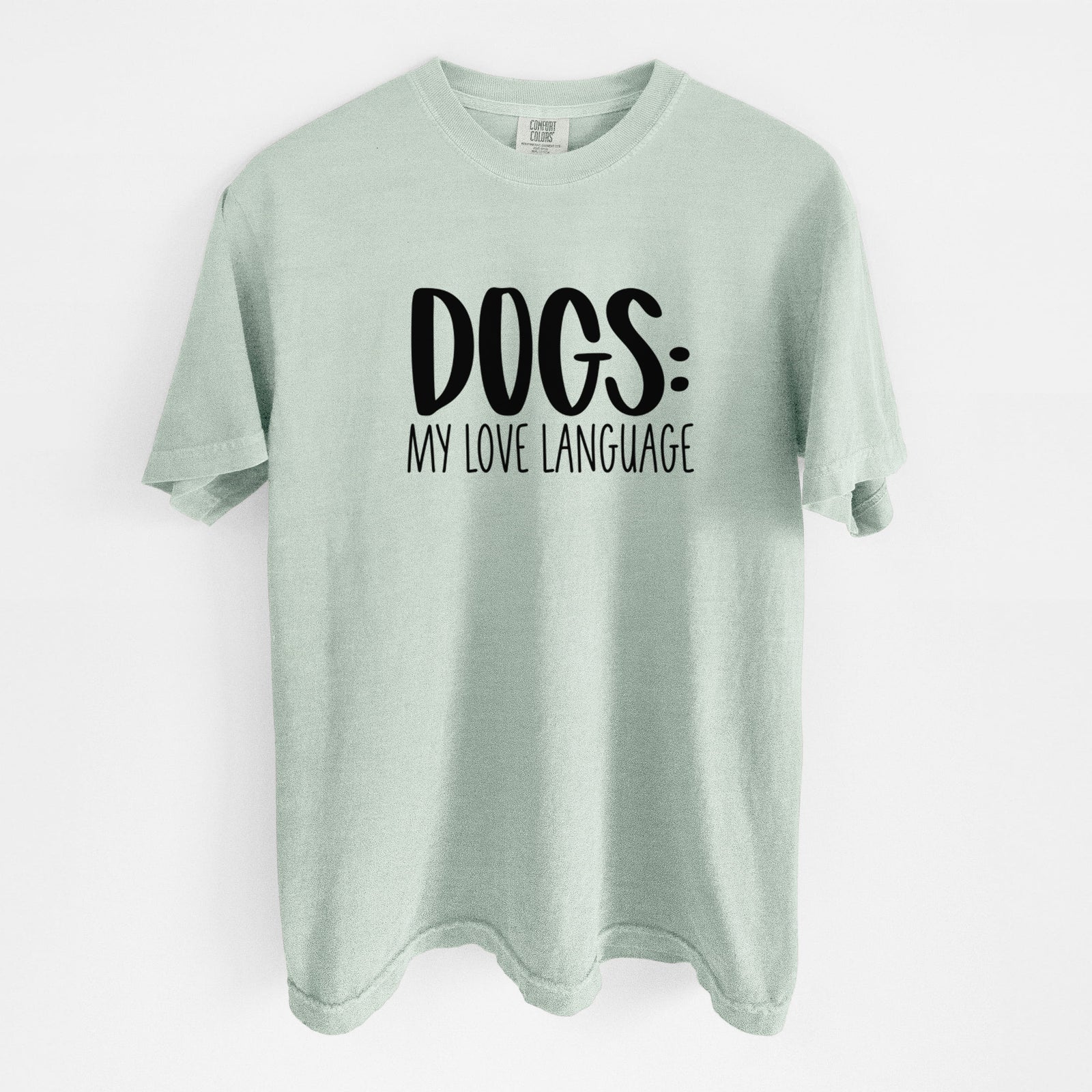 Dogs: My Love Language - Unisex Comfort Colors Garment-Dyed Heavyweight T-shirt in Bay