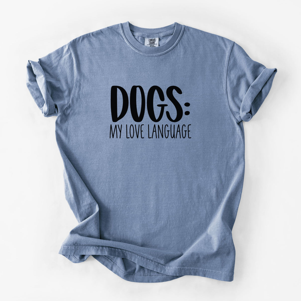 Dogs: My Love Language - Unisex Comfort Colors Garment-Dyed Heavyweight T-shirt in Blue Jean