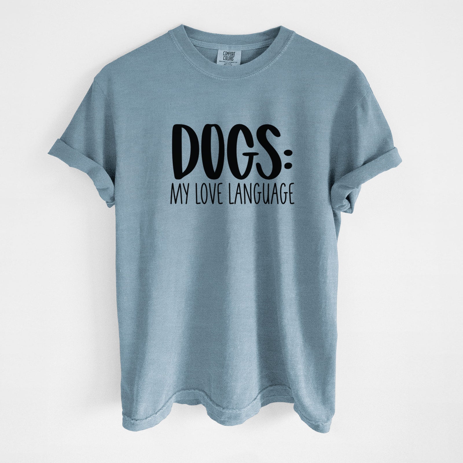 Dogs: My Love Language - Unisex Comfort Colors Garment-Dyed Heavyweight T-shirt in Steel Blue