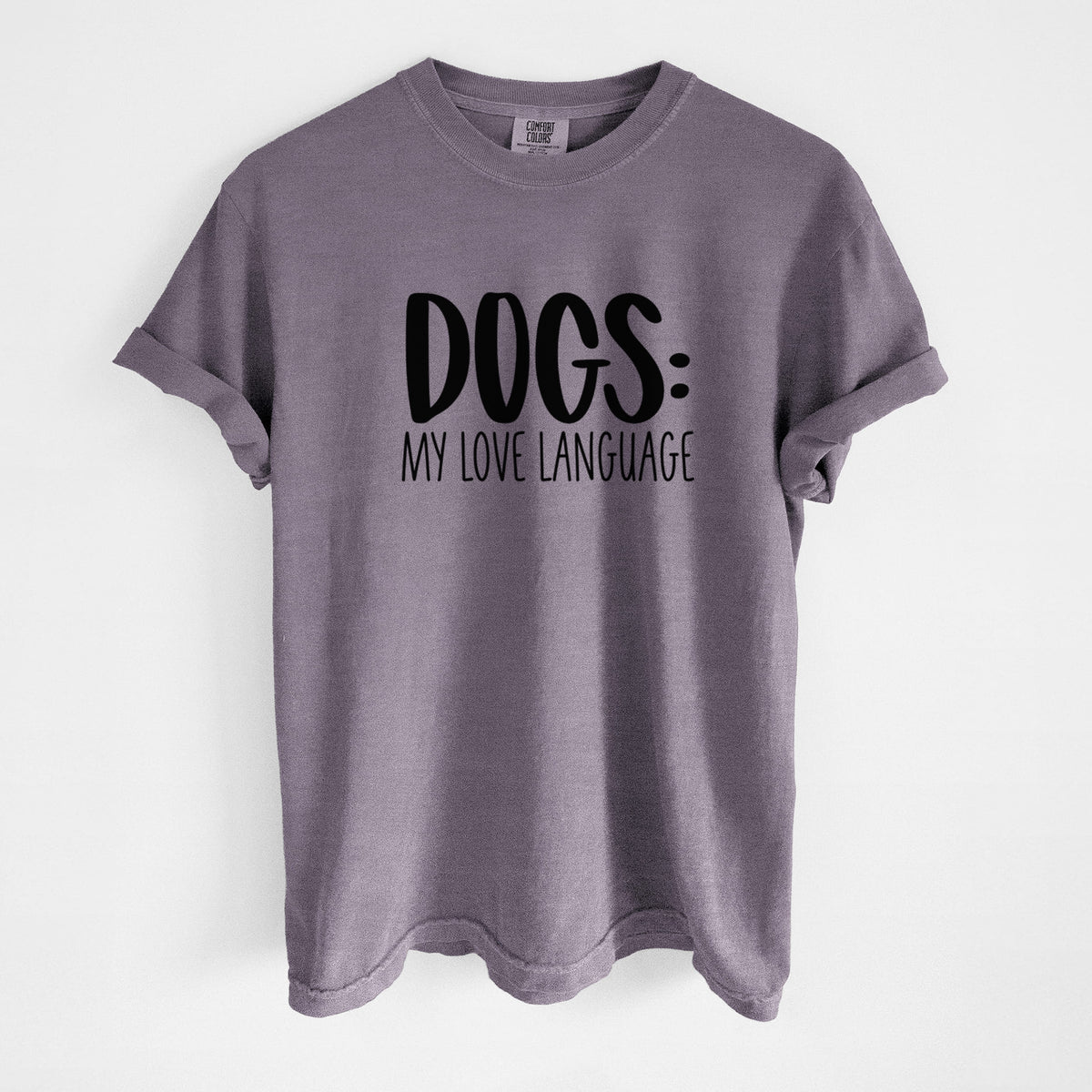 Dogs: My Love Language - Unisex Comfort Colors Garment-Dyed Heavyweight T-shirt in Wine