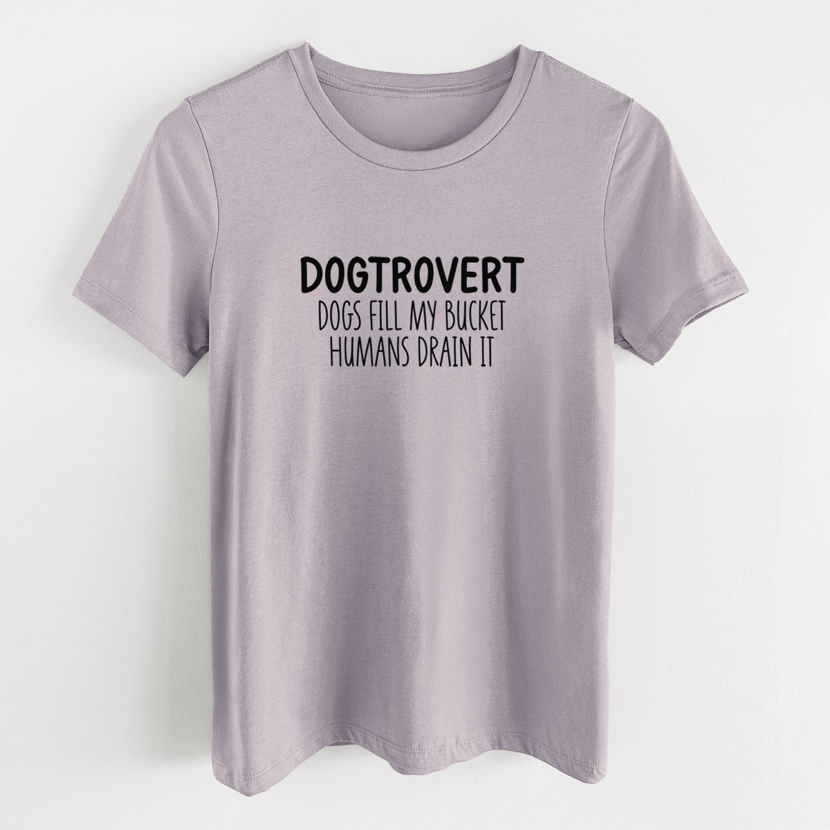 Dogtrovert - Dogs Fill My Bucket Humans Drain It - Women's Lightweight Relaxed Fit 100% Cotton Crewneck