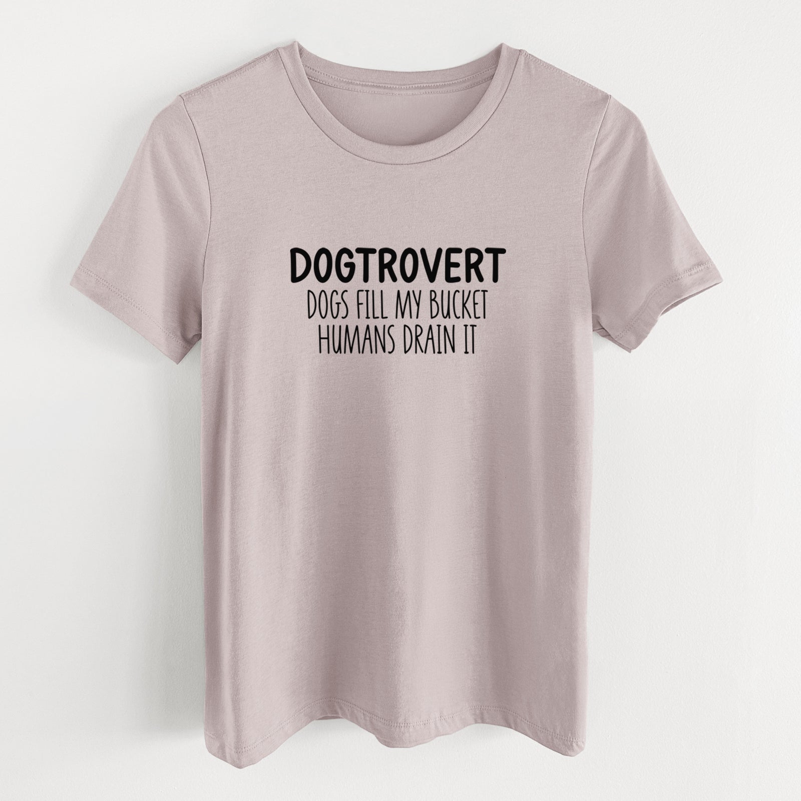 Dogtrovert - Dogs Fill My Bucket Humans Drain It - Women's Lightweight Relaxed Fit 100% Cotton Crewneck