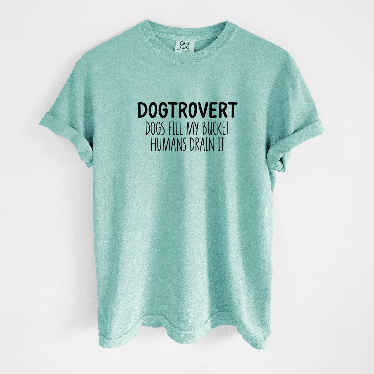 Dogtrovert - Dogs Fill My Bucket Humans Drain It - Unisex Comfort Colors Garment-Dyed Heavyweight T-shirt in Chalky Mint