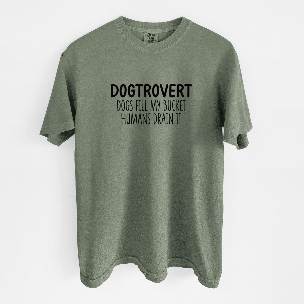 Dogtrovert - Dogs Fill My Bucket Humans Drain It - Unisex Comfort Colors Garment-Dyed Heavyweight T-shirt in Moss