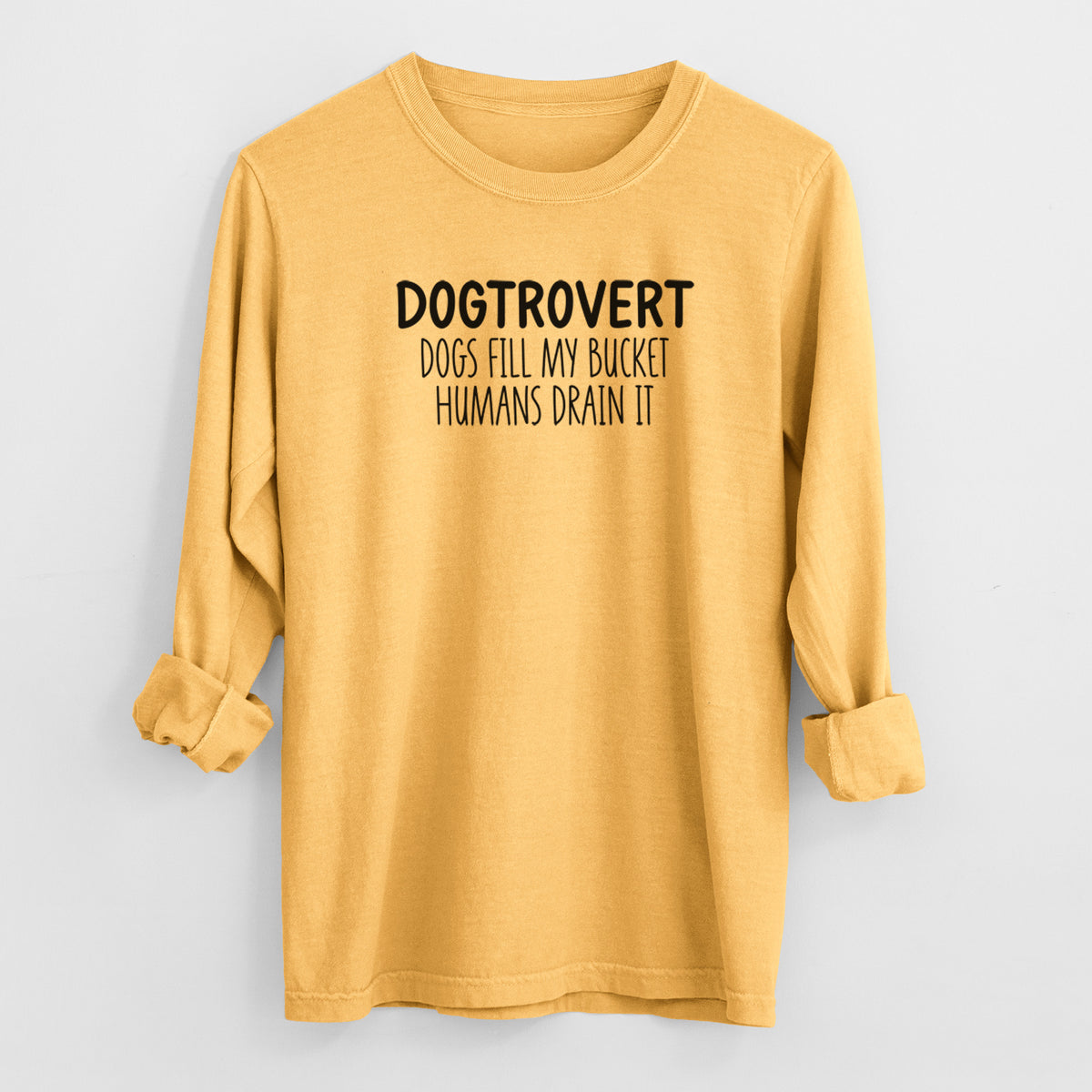 Dogtrovert - Dogs Fill My Bucket Humans Drain It - Men's Heavyweight 100% Cotton Long Sleeve