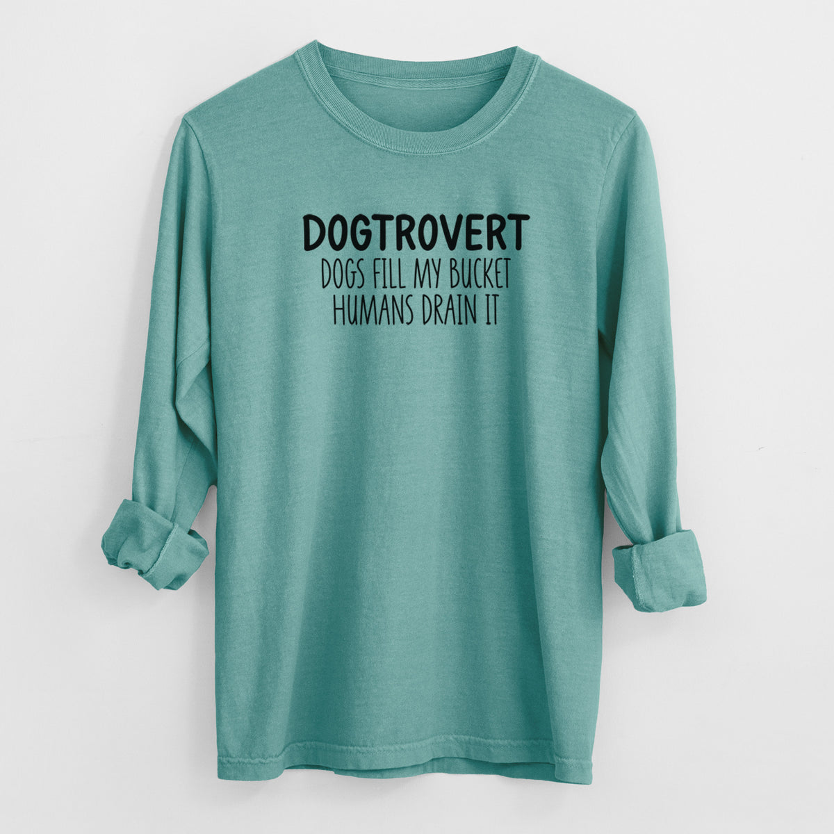 Dogtrovert - Dogs Fill My Bucket Humans Drain It - Men's Heavyweight 100% Cotton Long Sleeve