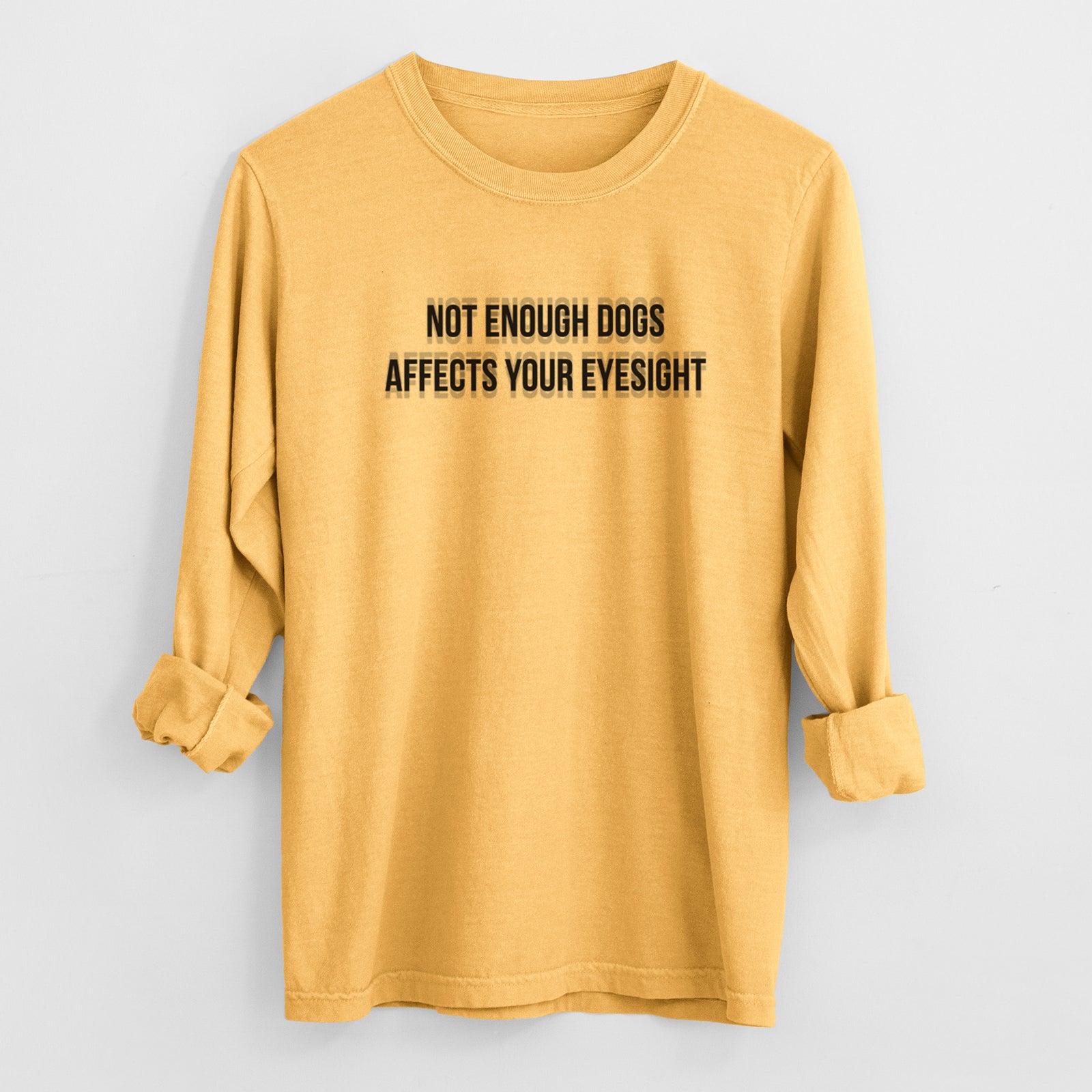Not Enough Dogs Affects Your Eyesight - Men's Heavyweight 100% Cotton Long Sleeve