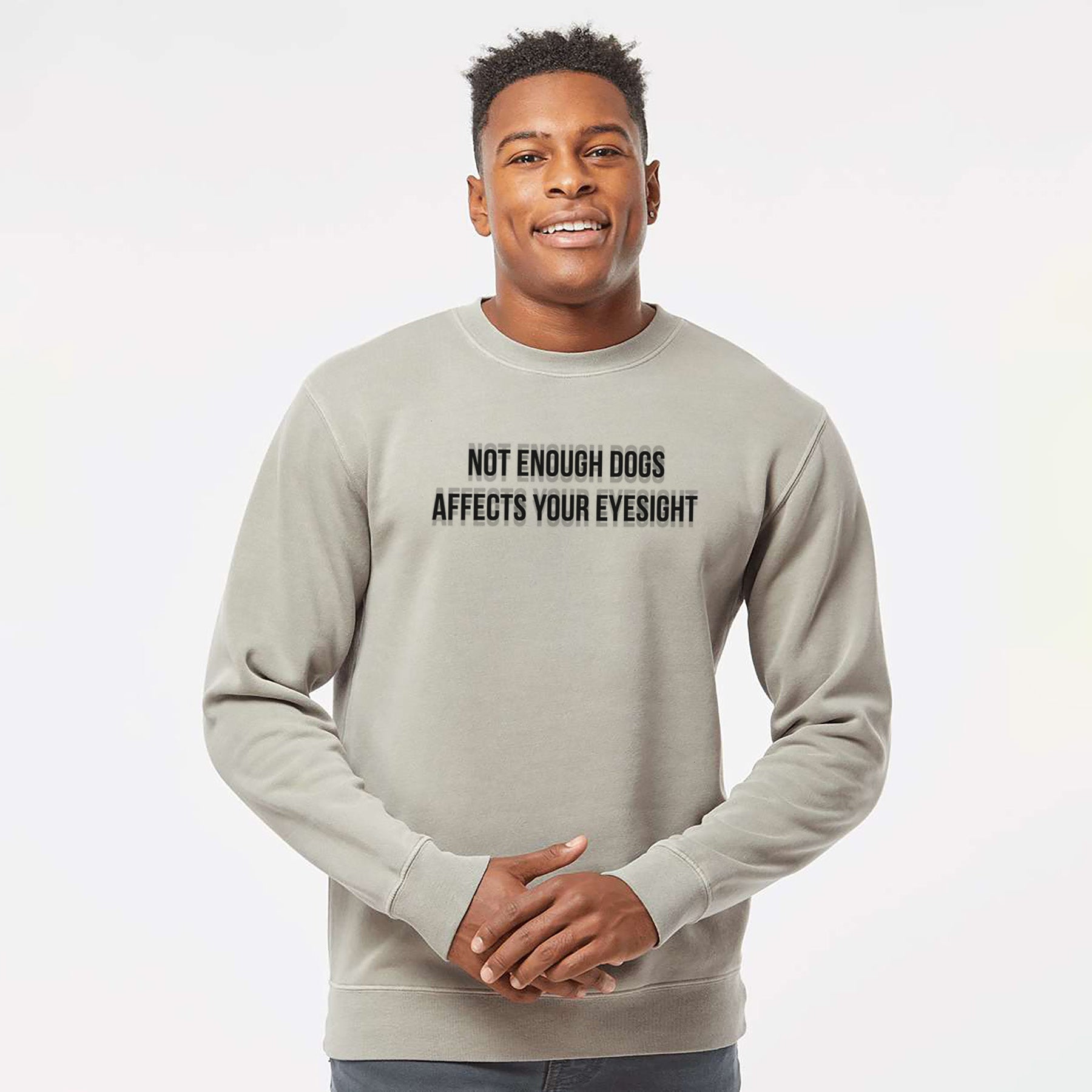 Not Enough Dogs Affects Your Eyesight - Unisex Pigment Dyed Crew Sweatshirt