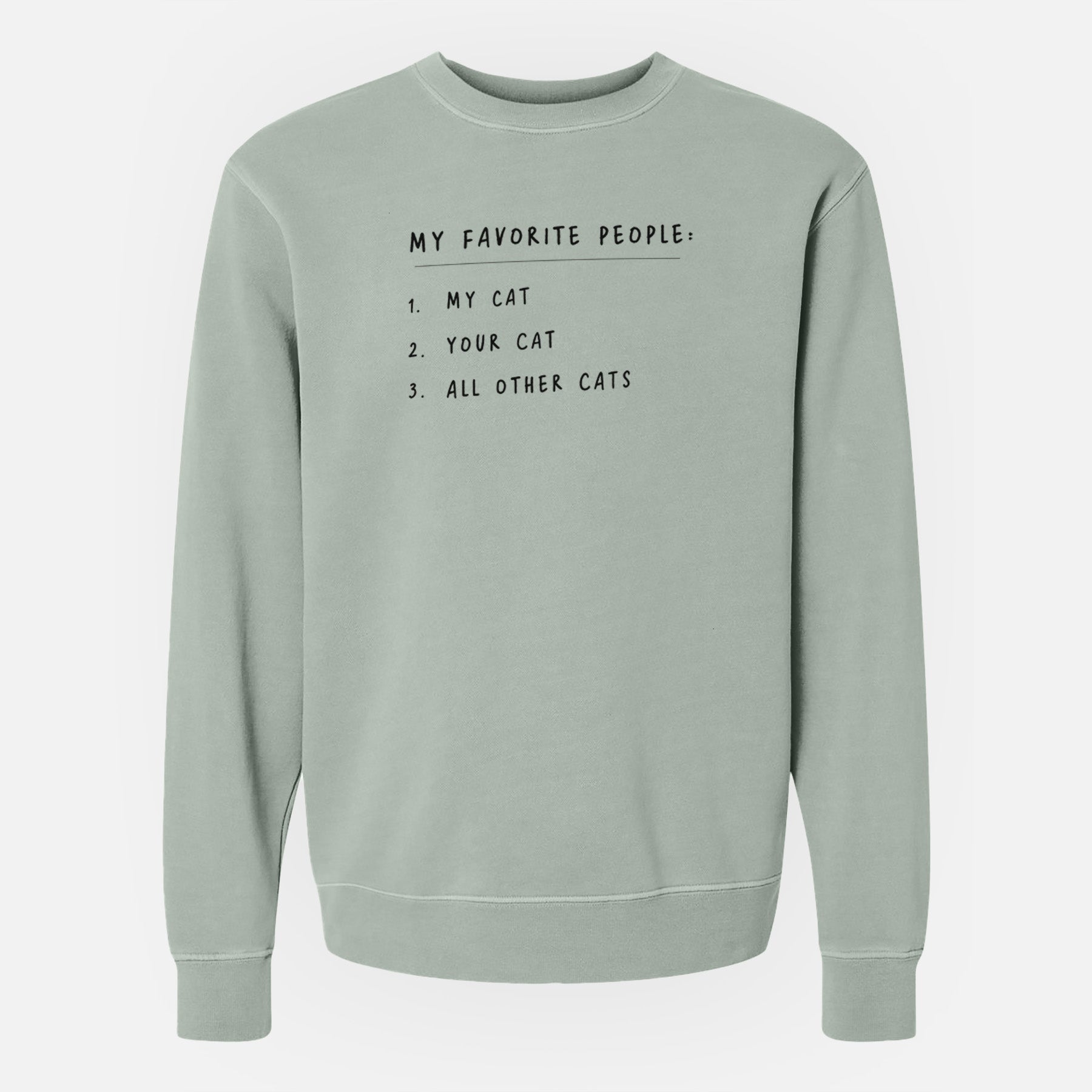 My Favorite People: Cats - Unisex Pigment Dyed Crew Sweatshirt