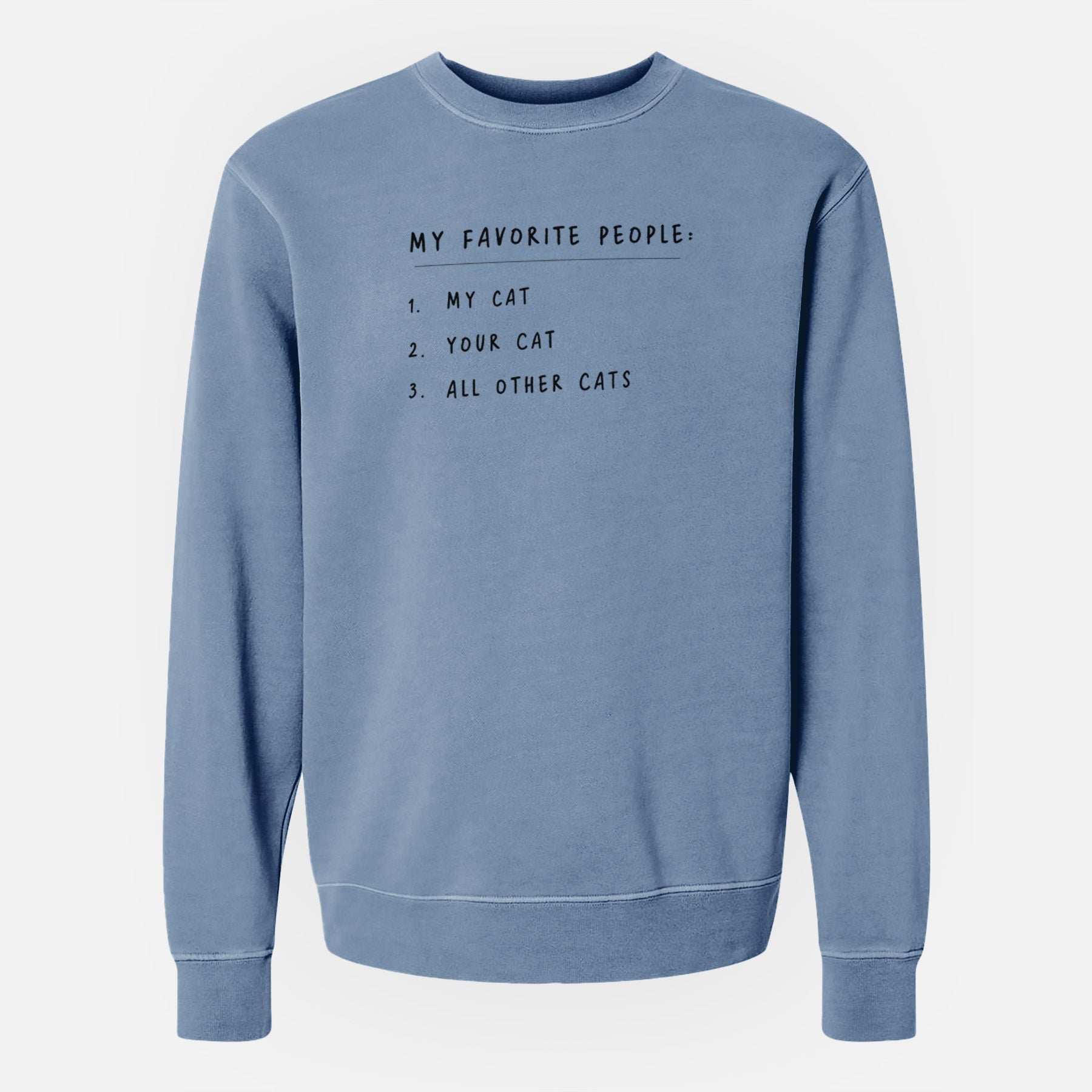 My Favorite People: Cats - Unisex Pigment Dyed Crew Sweatshirt