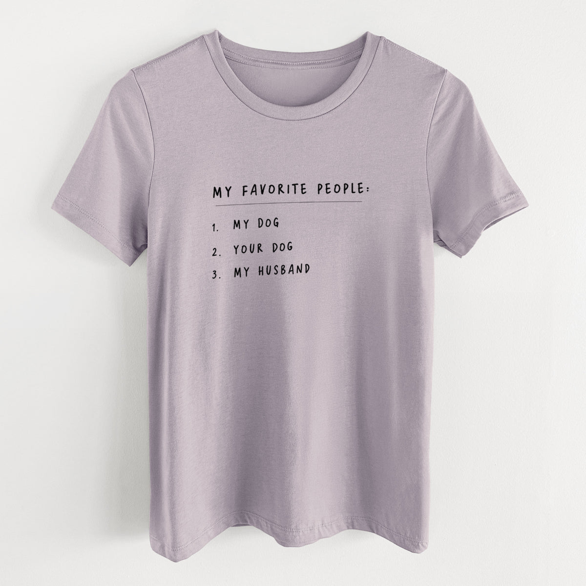 My Favorite People: Dog, Dog, Husband - Women's Lightweight Relaxed Fit 100% Cotton Crewneck