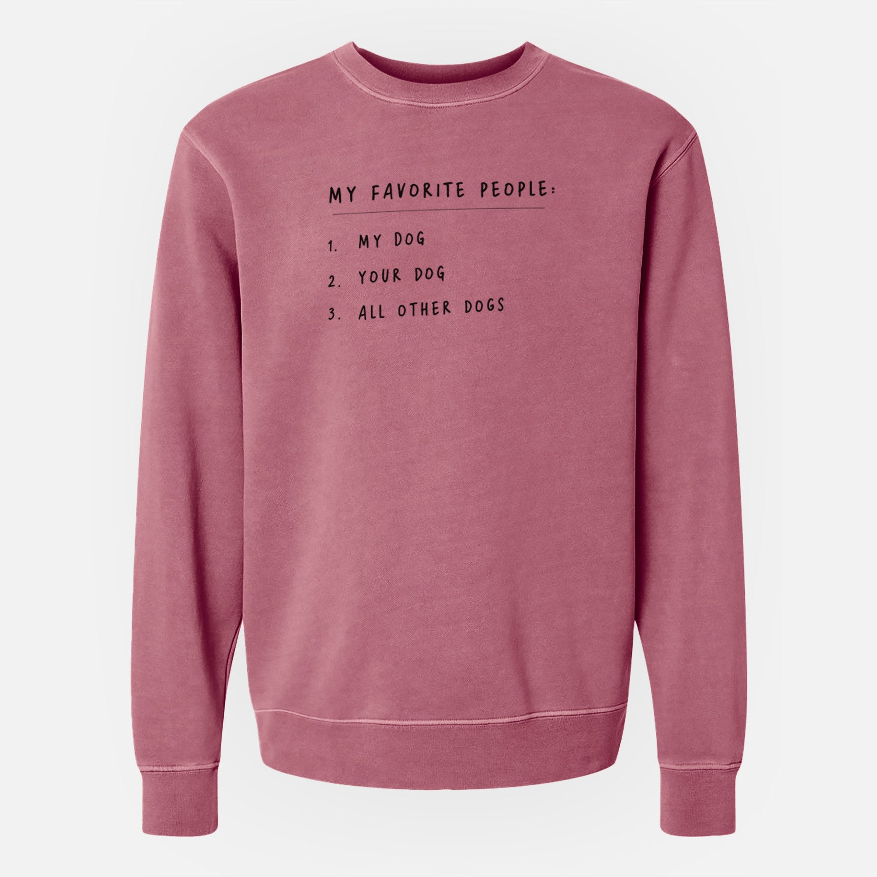 My Favorite People: Dogs - Unisex Pigment Dyed Crew Sweatshirt