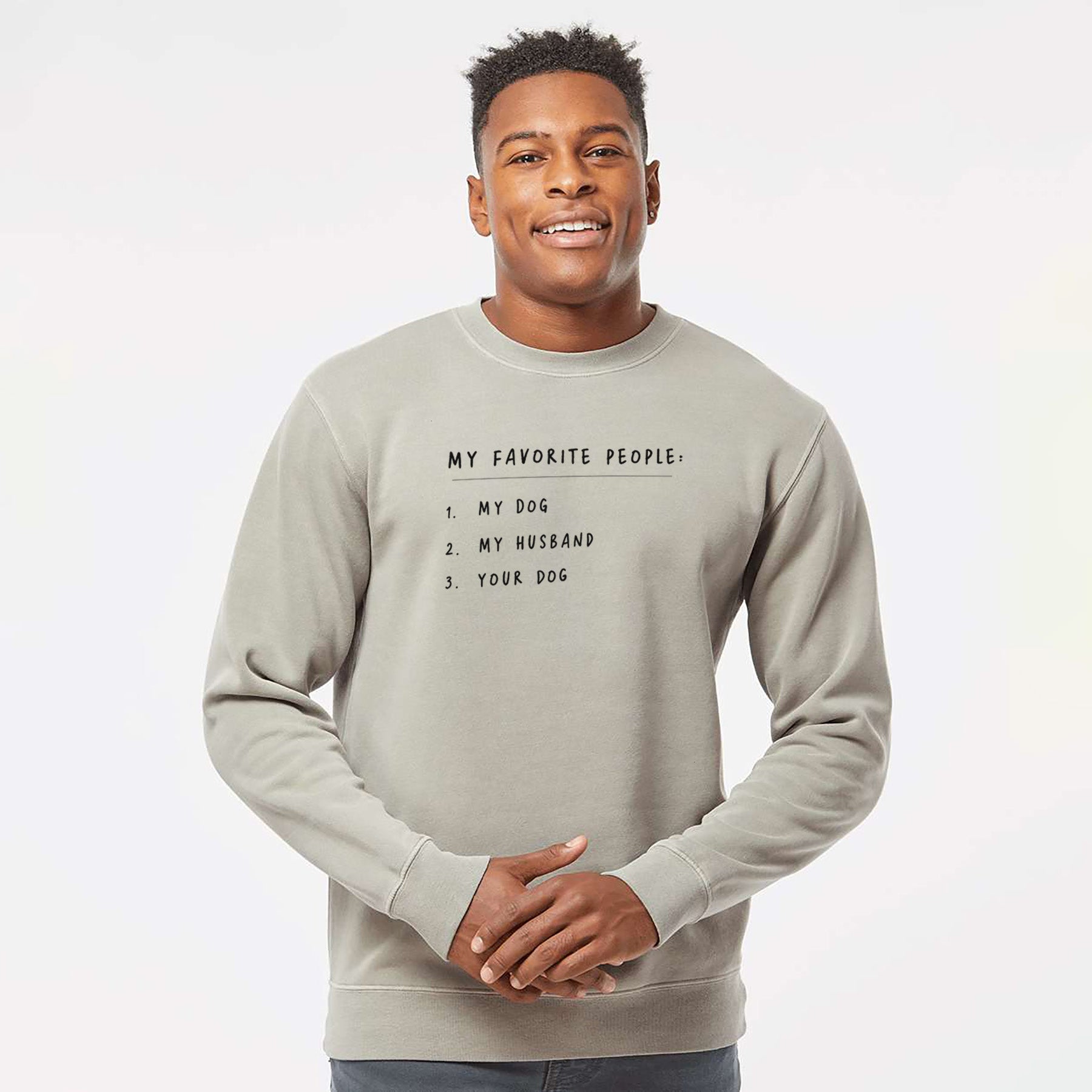 My Favorite People: Dog, Husband, Dog - Unisex Pigment Dyed Crew Sweatshirt