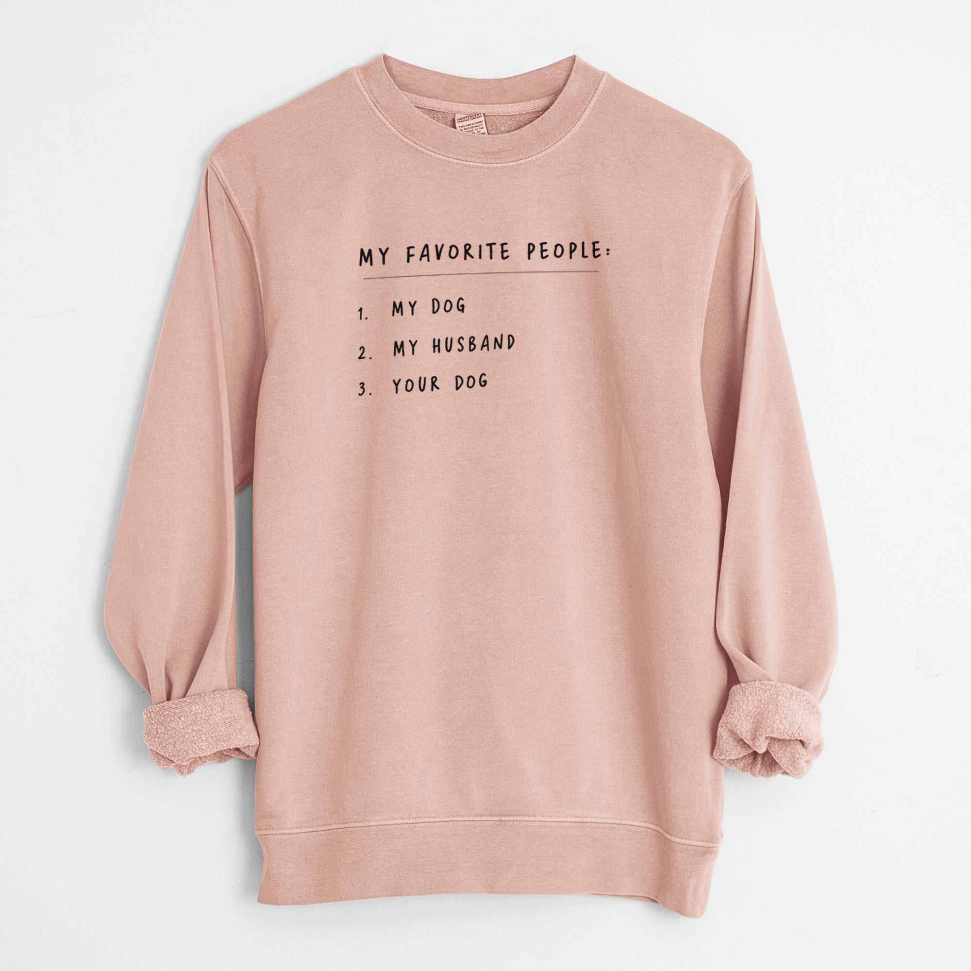 My Favorite People: Dog, Husband, Dog - Unisex Pigment Dyed Crew Sweatshirt