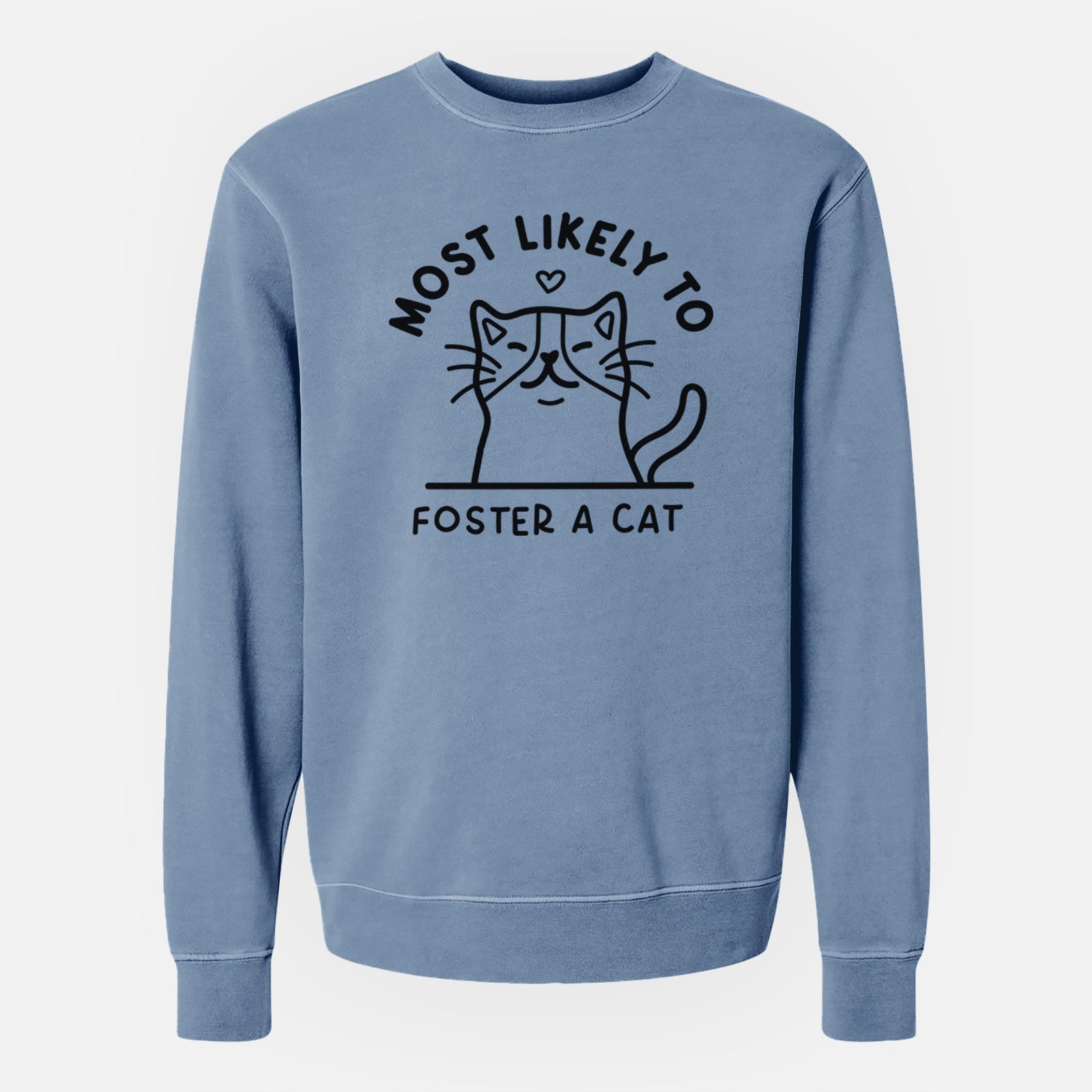 Most Likely to Foster a Cat - Unisex Pigment Dyed Crew Sweatshirt