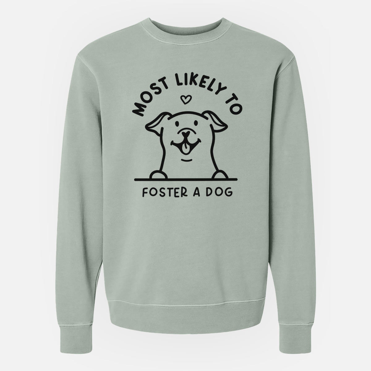 Most Likely to Foster a Dog - Unisex Pigment Dyed Crew Sweatshirt