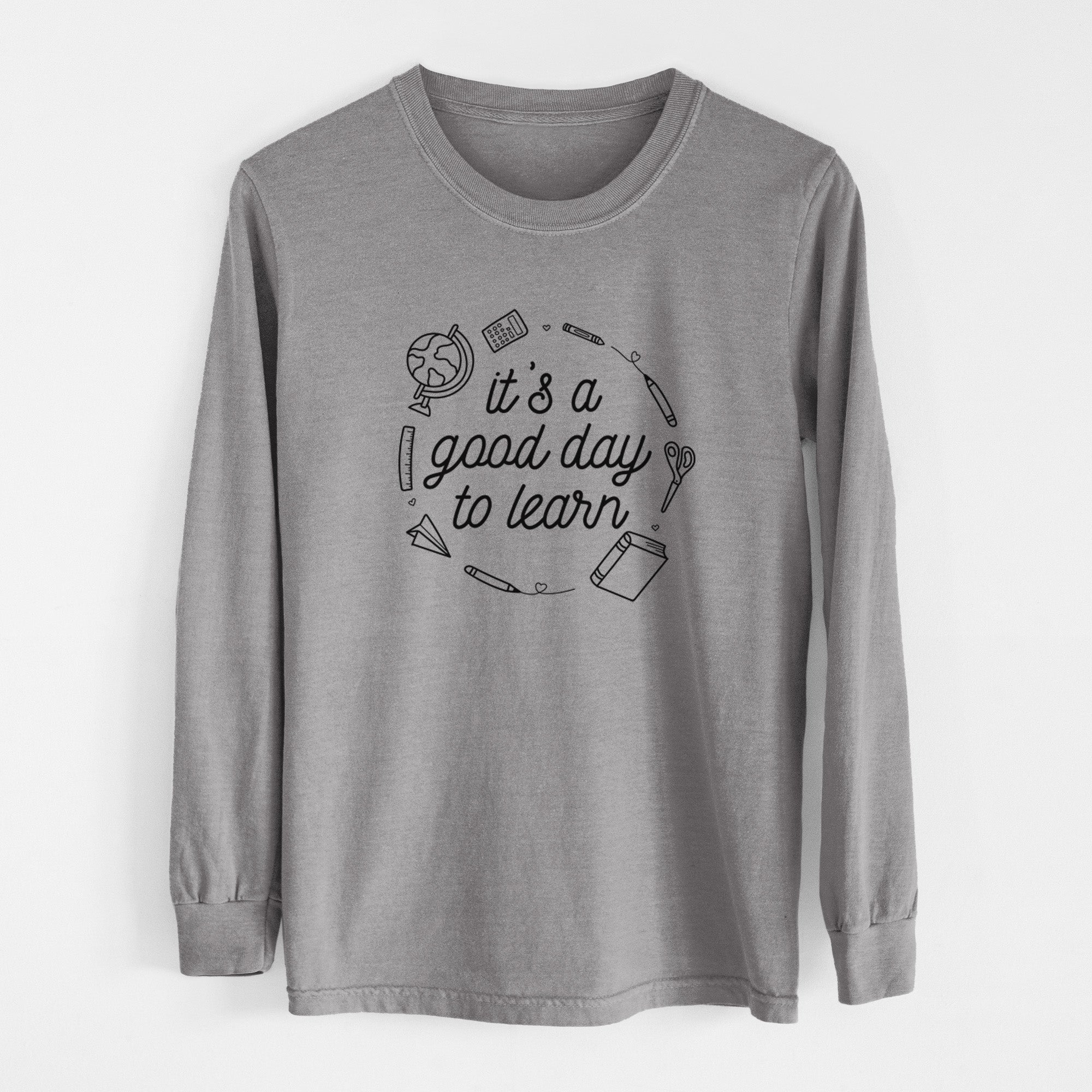 It's a Good Day to Learn - Men's Heavyweight 100% Cotton Long Sleeve