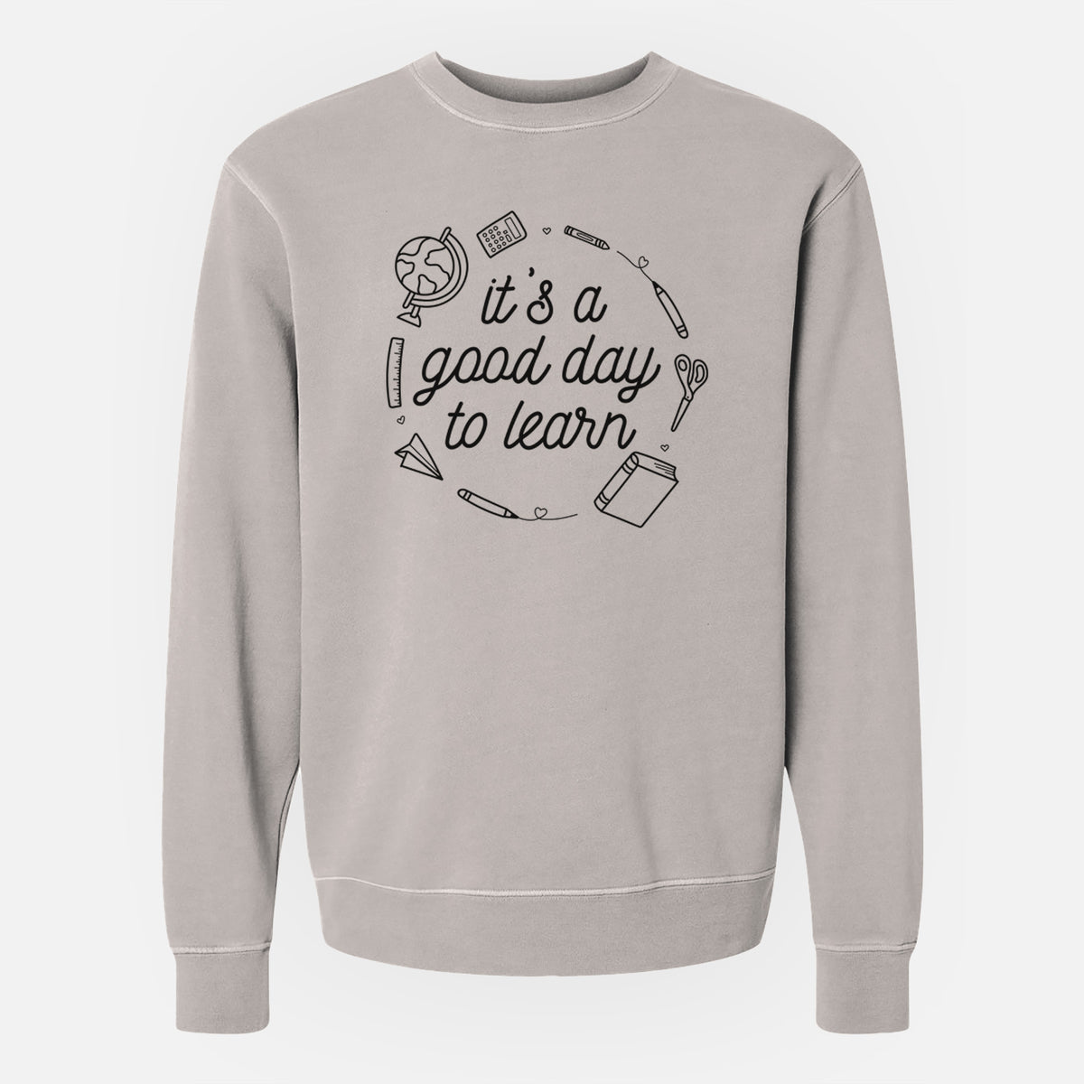 It's a Good Day to Learn - Unisex Pigment Dyed Crew Sweatshirt