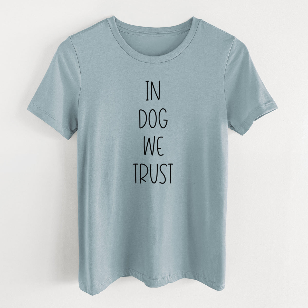 In Dog We Trust - Women's Lightweight Relaxed Fit 100% Cotton Crewneck
