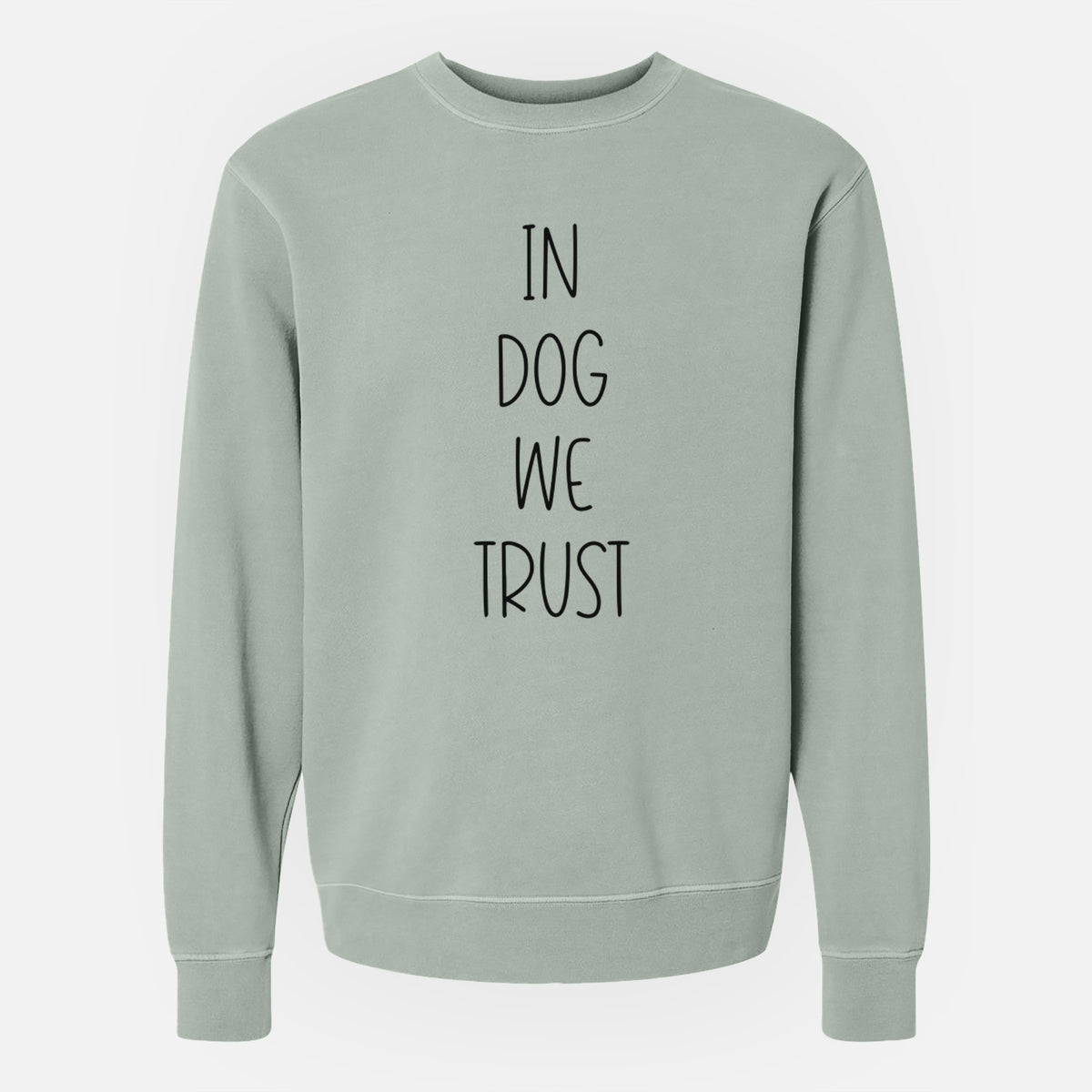 In Dog We Trust - Unisex Pigment Dyed Crew Sweatshirt