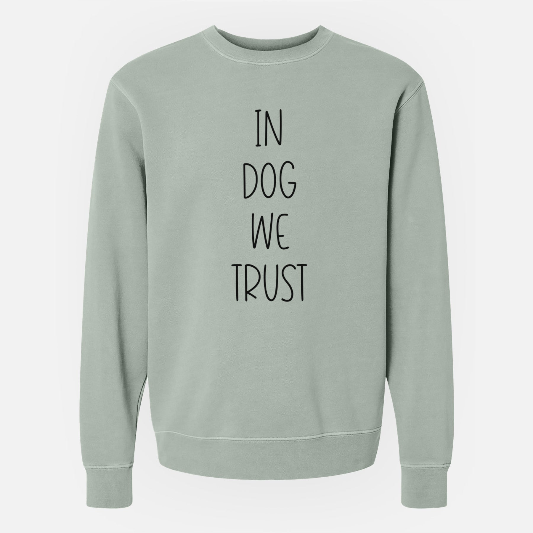 In Dog We Trust - Unisex Pigment Dyed Crew Sweatshirt