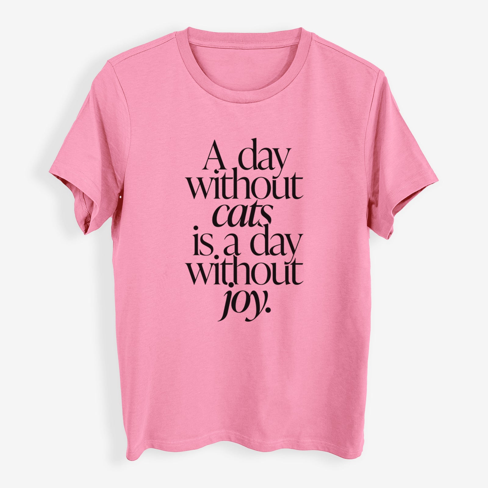 A day without Cats is a day without joy - Womens Everyday Maple Tee