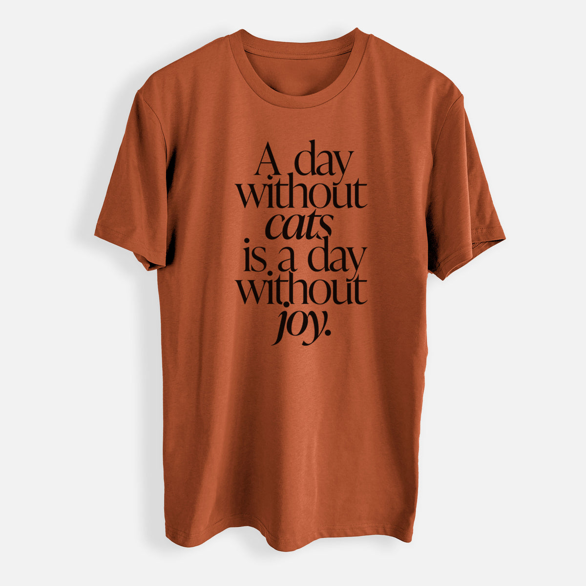 A day without Cats is a day without joy - Mens Everyday Staple Tee