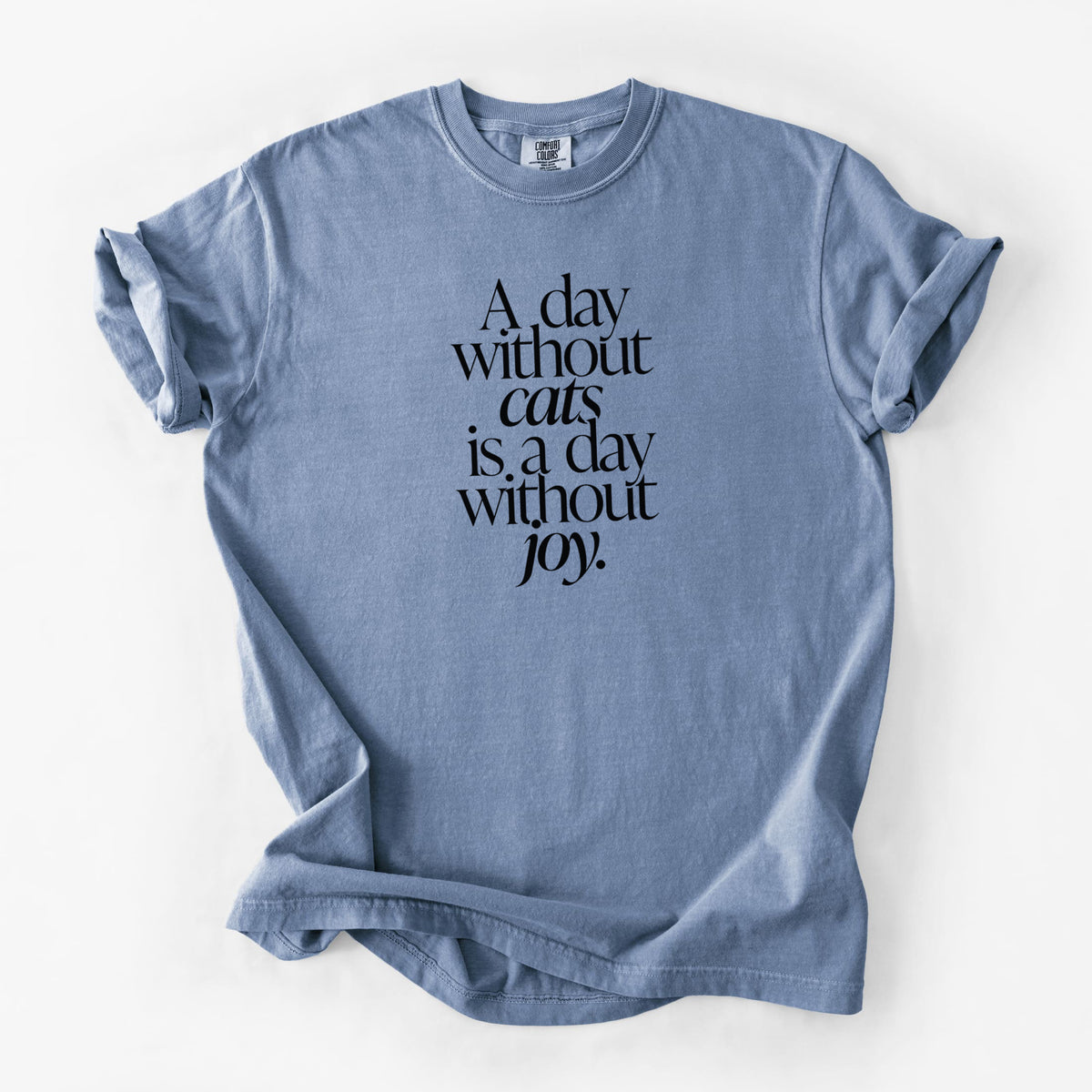 A day without Cats is a day without joy - Unisex Comfort Colors Garment-Dyed Heavyweight T-shirt in Blue Jean