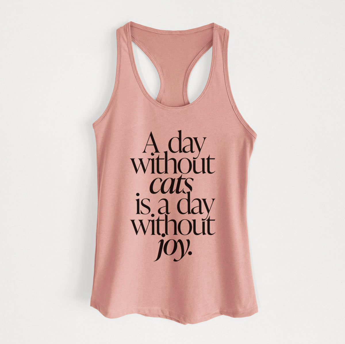 A day without Cats is a day without joy - Women&#39;s Racerback Tanktop