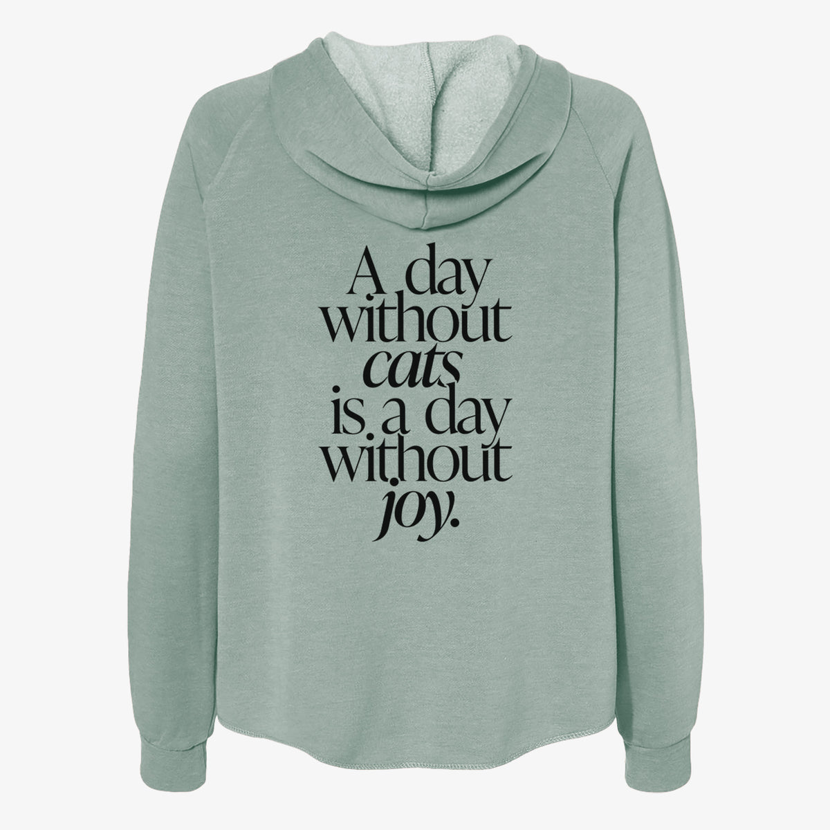 A day without Cats is a day without joy - Women's Cali Wave Zip-Up Sweatshirt