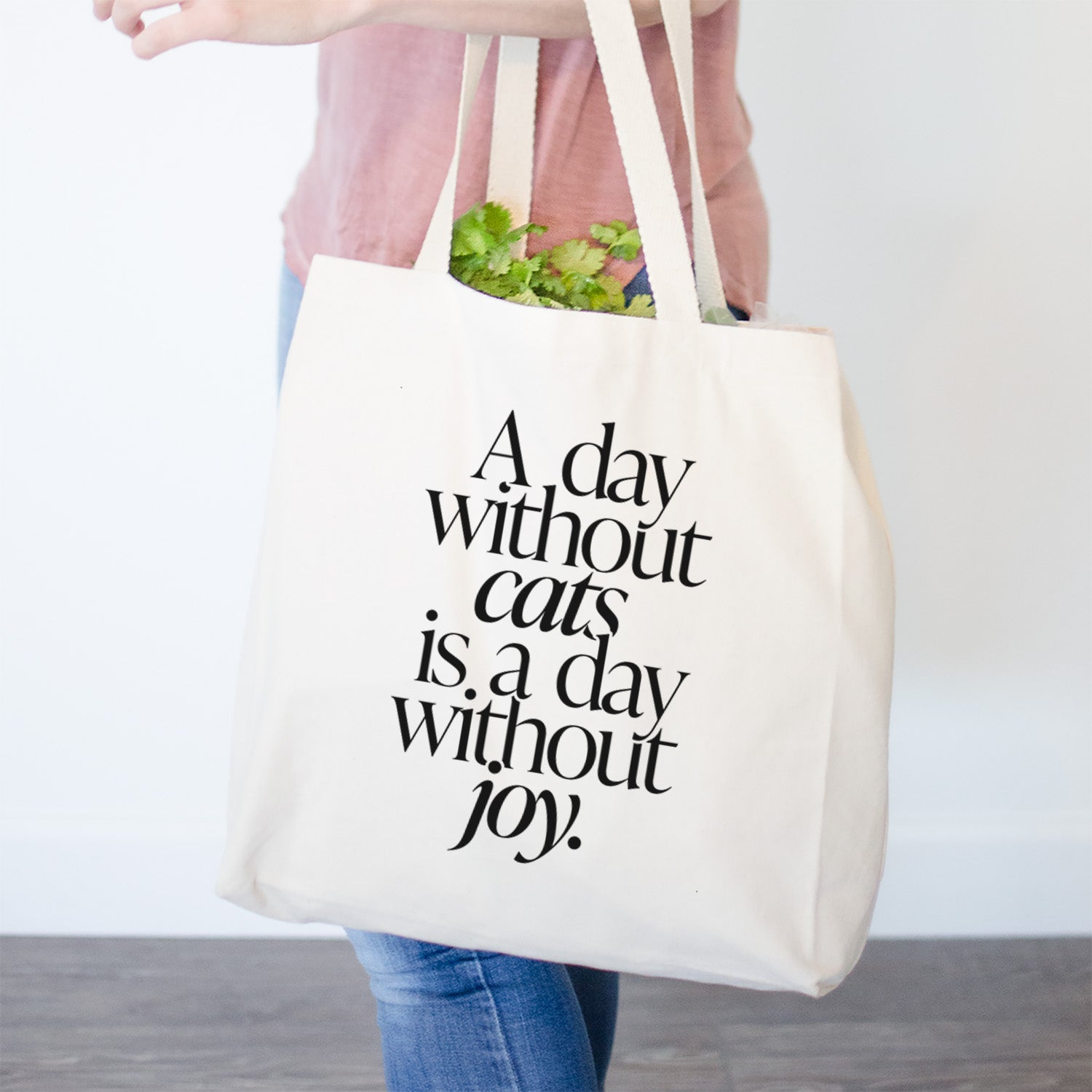 A day without Cats is a day without joy- Tote Bag