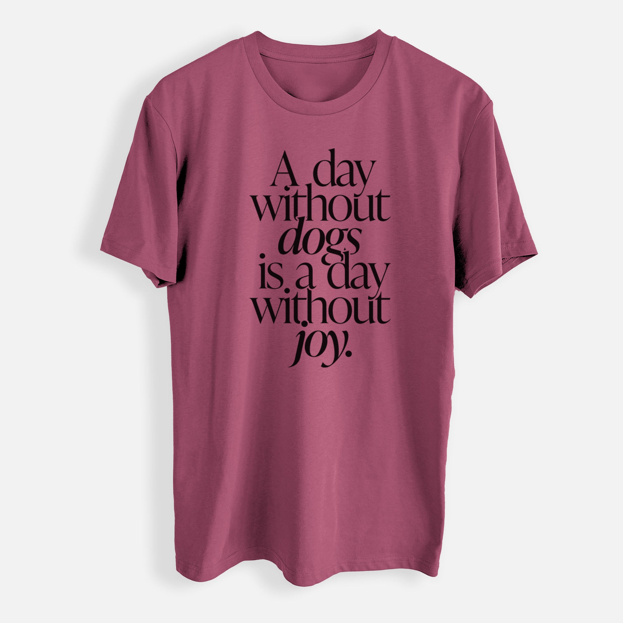 A day without Dogs is a day without joy - Mens Everyday Staple Tee