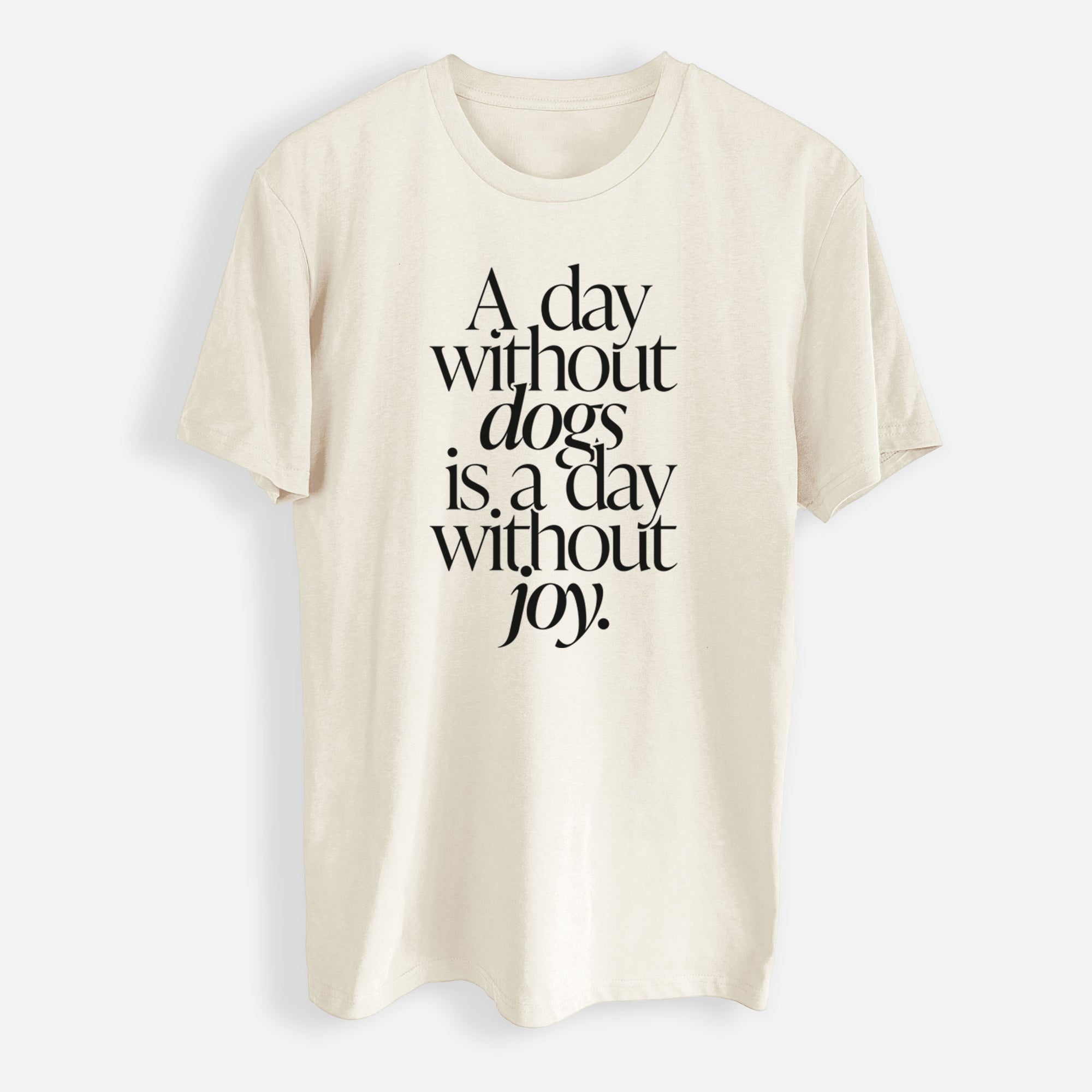 A day without Dogs is a day without joy - Mens Everyday Staple Tee