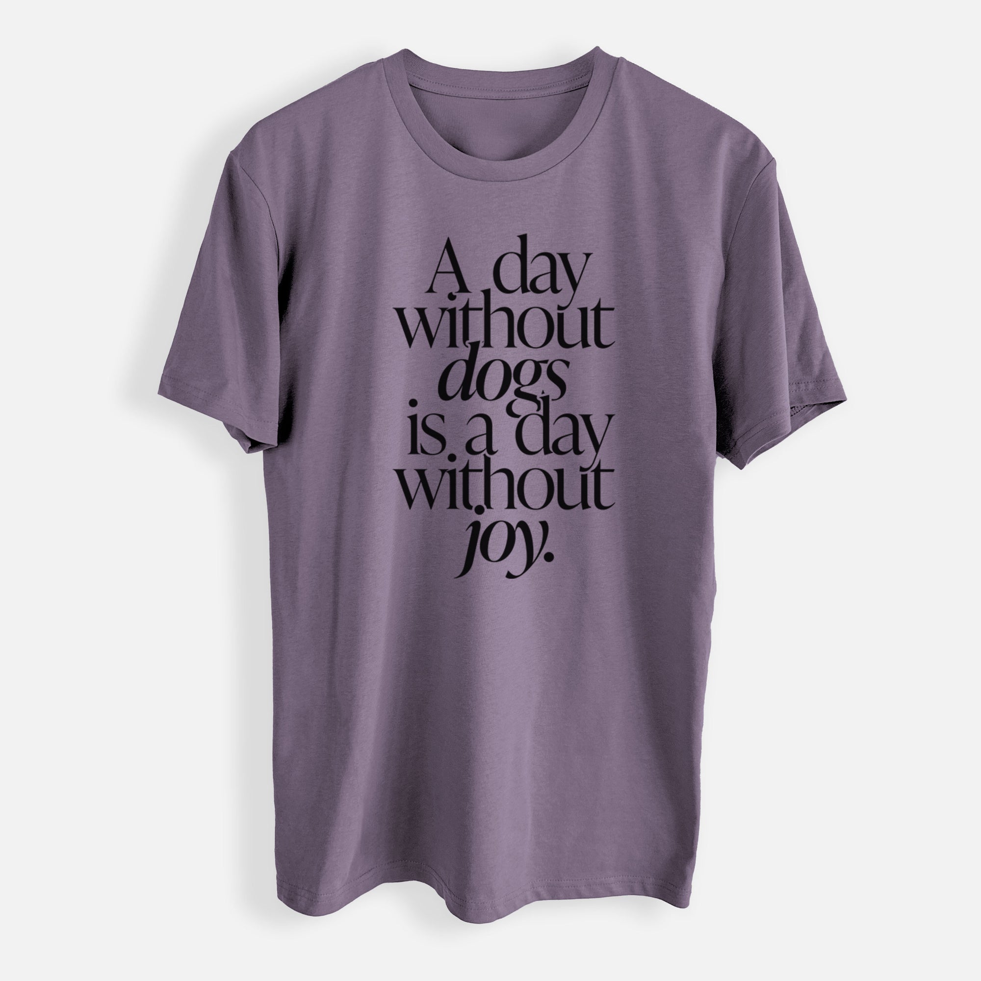 A day without Dogs is a day without joy - Mens Everyday Staple Tee