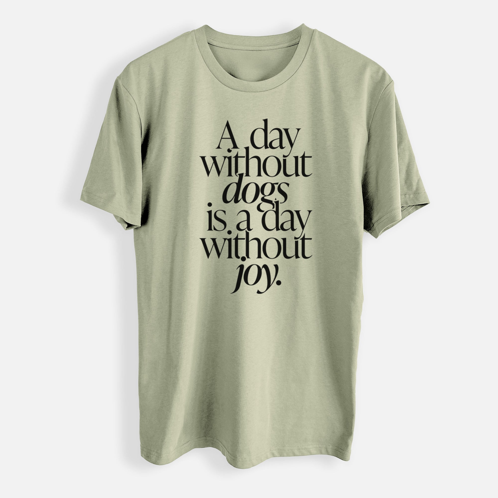 A day without Dogs is a day without joy - Mens Everyday Staple Tee