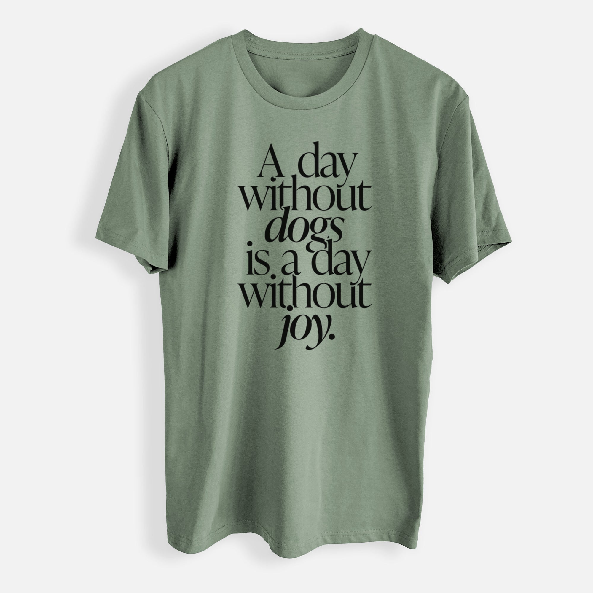 A day without Dogs is a day without joy - Mens Everyday Staple Tee