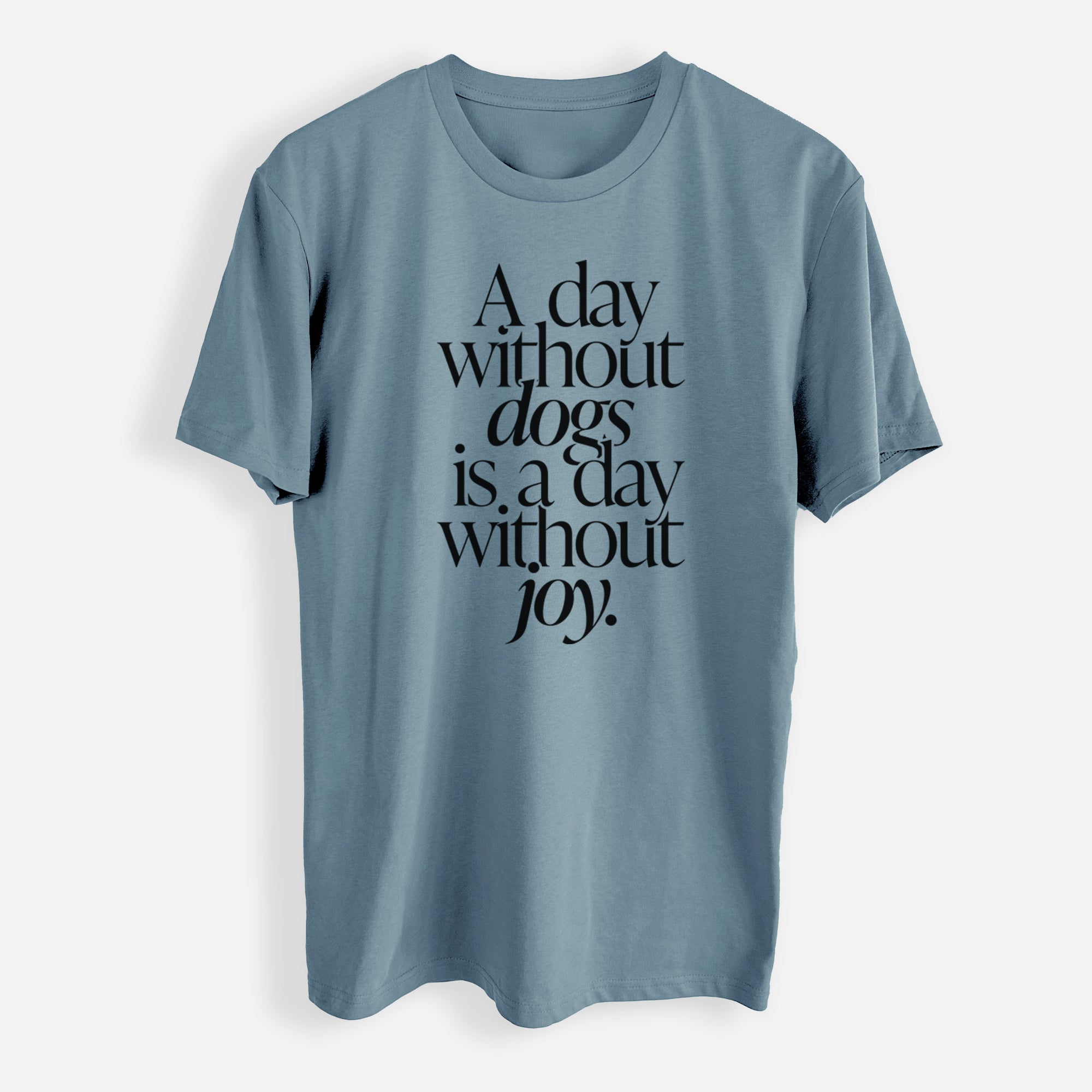 A day without Dogs is a day without joy - Mens Everyday Staple Tee