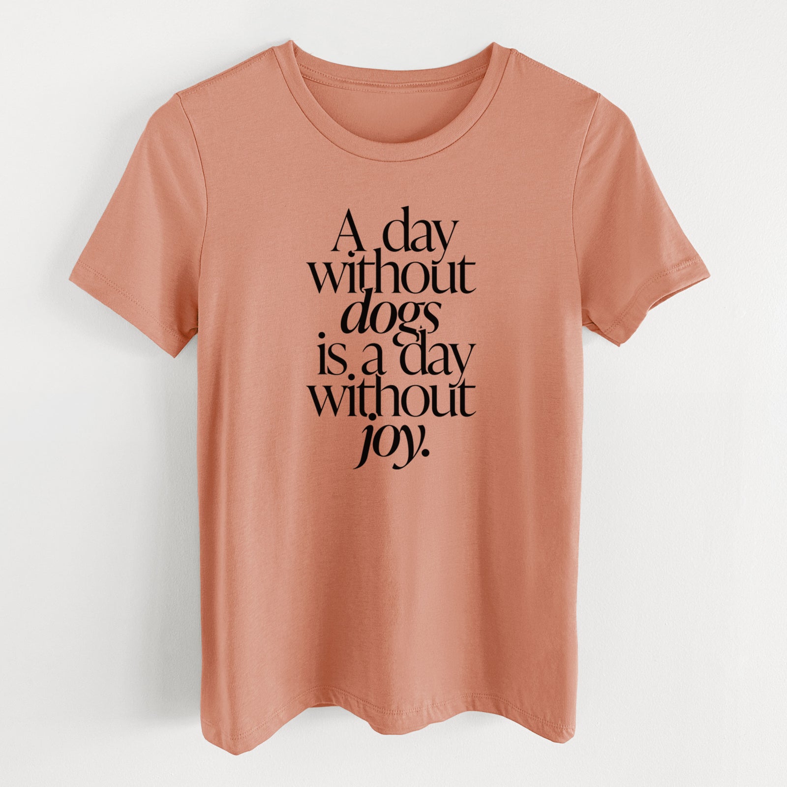 A day without Dogs is a day without joy - Women's Lightweight Relaxed Fit 100% Cotton Crewneck