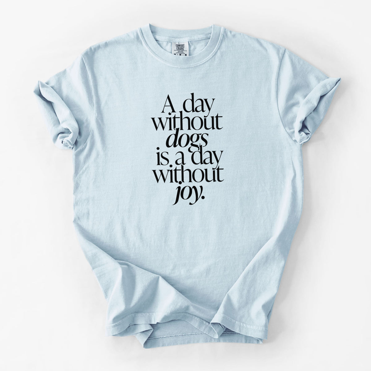 A day without Dogs is a day without joy - Unisex Comfort Colors Garment-Dyed Heavyweight T-shirt in Chambray