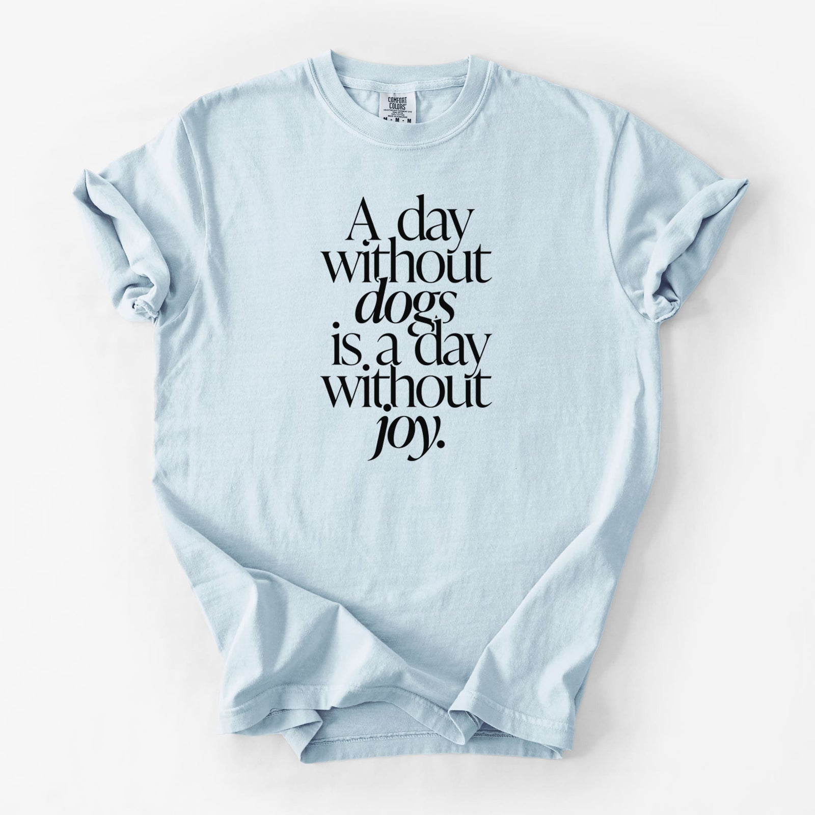 A day without Dogs is a day without joy - Unisex Comfort Colors Garment-Dyed Heavyweight T-shirt in Chambray